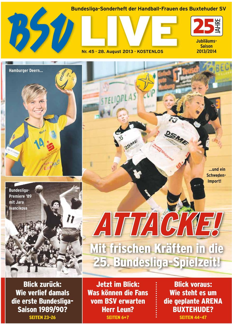 Bundesliga- Premiere '89 mit Jara Ivancikova Mit frischen Kräften in die 25. Bundesliga-Spielzeit!