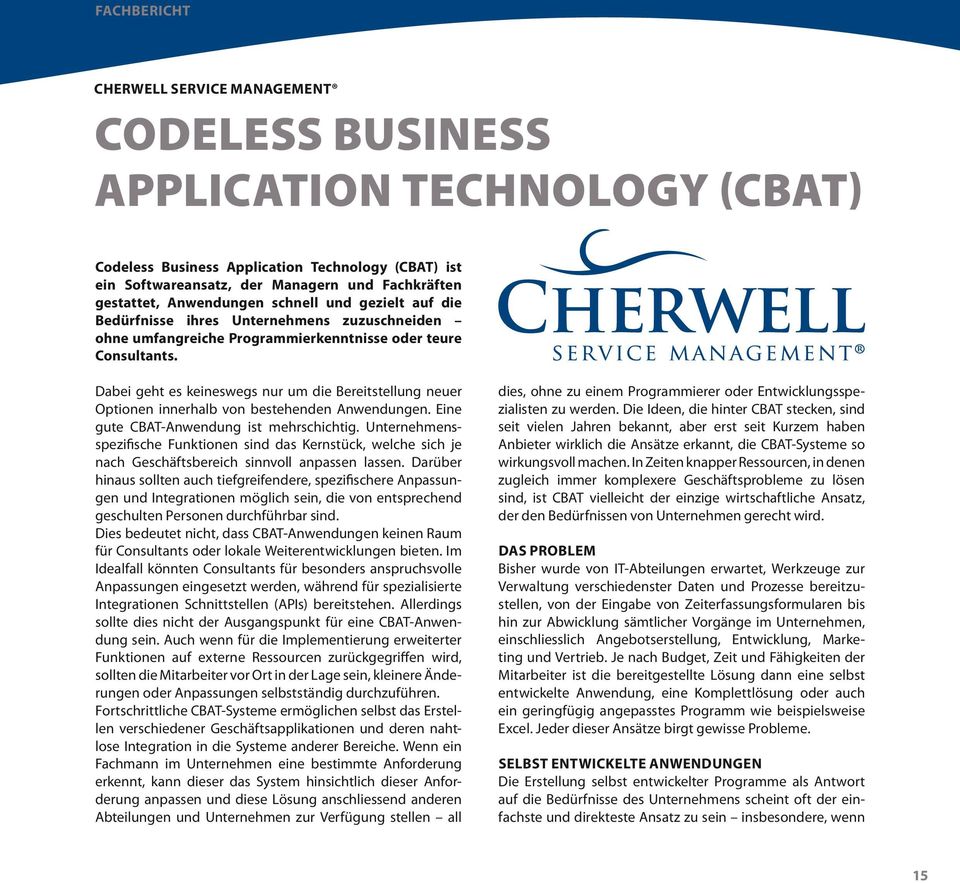 Dabei geht es keineswegs nur um die Bereitstellung neuer Optionen innerhalb von bestehenden Anwendungen. Eine gute CBAT-Anwendung ist mehrschichtig.