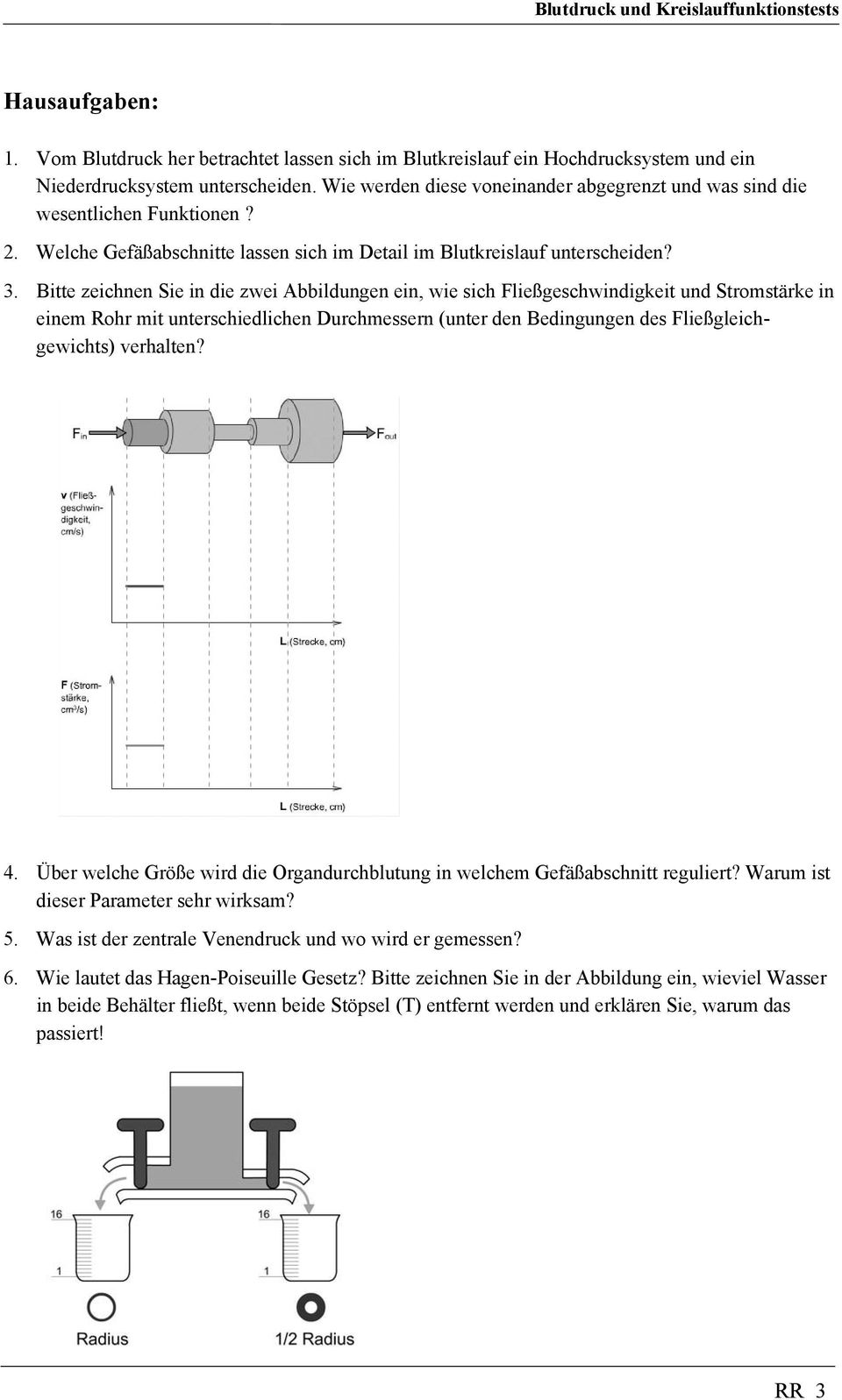 Bitte zeichnen Sie in die zwei Abbildungen ein, wie sich Fließgeschwindigkeit und Stromstärke in einem Rohr mit unterschiedlichen Durchmessern (unter den Bedingungen des Fließgleichgewichts)