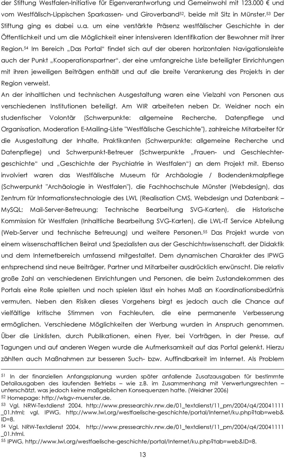 54 Im Bereich Das Portal findet sich auf der oberen horizontalen Navigationsleiste auch der Punkt Kooperationspartner, der eine umfangreiche Liste beteiligter Einrichtungen mit ihren jeweiligen