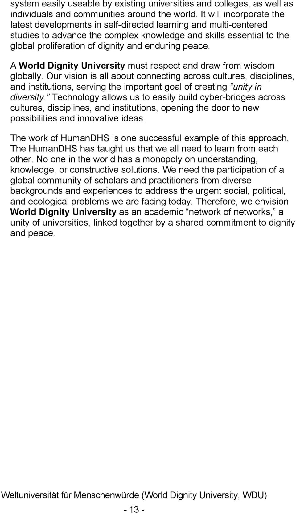 enduring peace. A World Dignity University must respect and draw from wisdom globally.