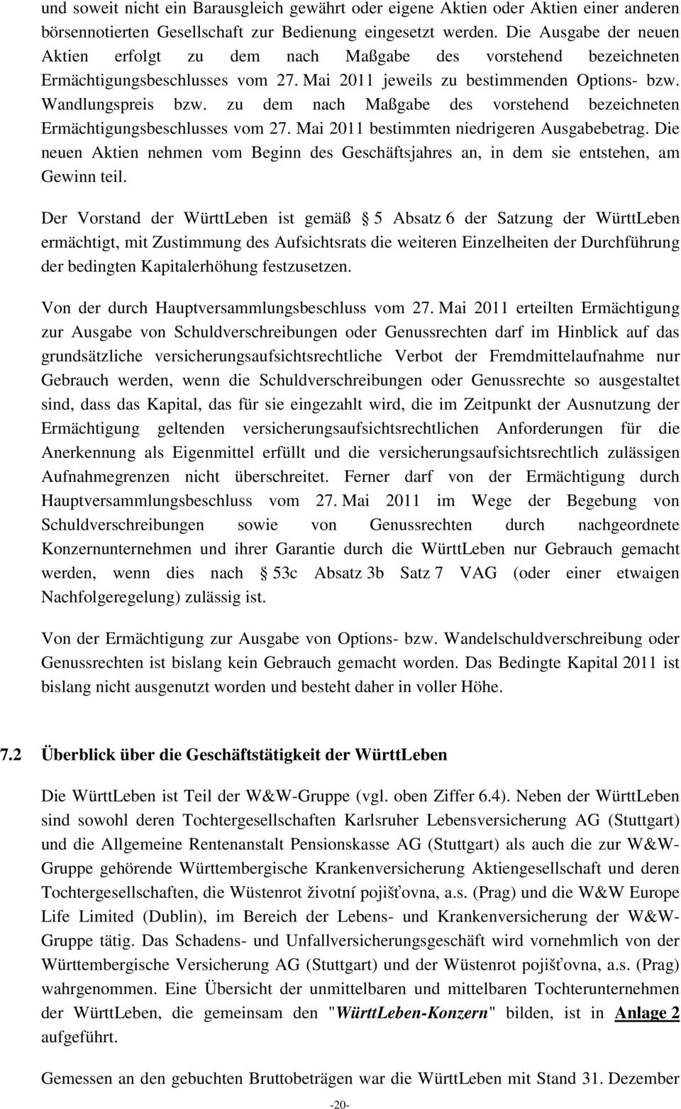 zu dem nach Maßgabe des vorstehend bezeichneten Ermächtigungsbeschlusses vom 27. Mai 2011 bestimmten niedrigeren Ausgabebetrag.