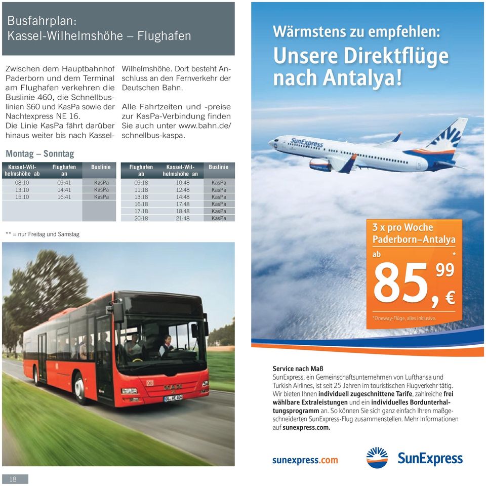Alle Fahrtzeiten und -preise zur KasPa-Verbindung finden Sie auch unter www.bahn.de/ schnellbus-kaspa. Wärmstens zu empfehlen: Unsere Direktflüge nach talya!