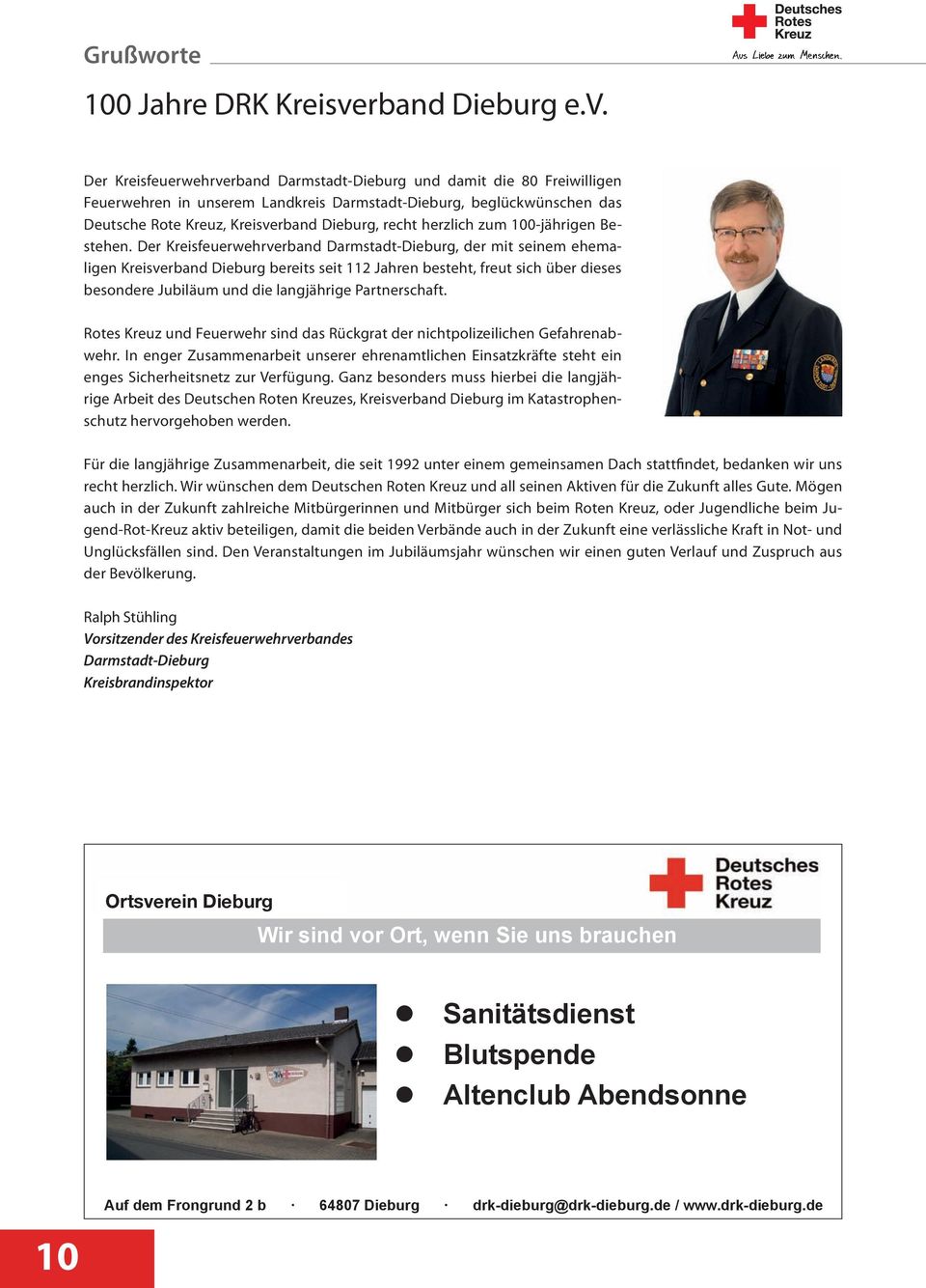 Der Kreisfeuerwehrverband Darmstadt-Dieburg und damit die 80 Freiwilligen Feuerwehren in unserem Landkreis Darmstadt-Dieburg, beglückwünschen das Deutsche Rote Kreuz, Kreisverband Dieburg, recht