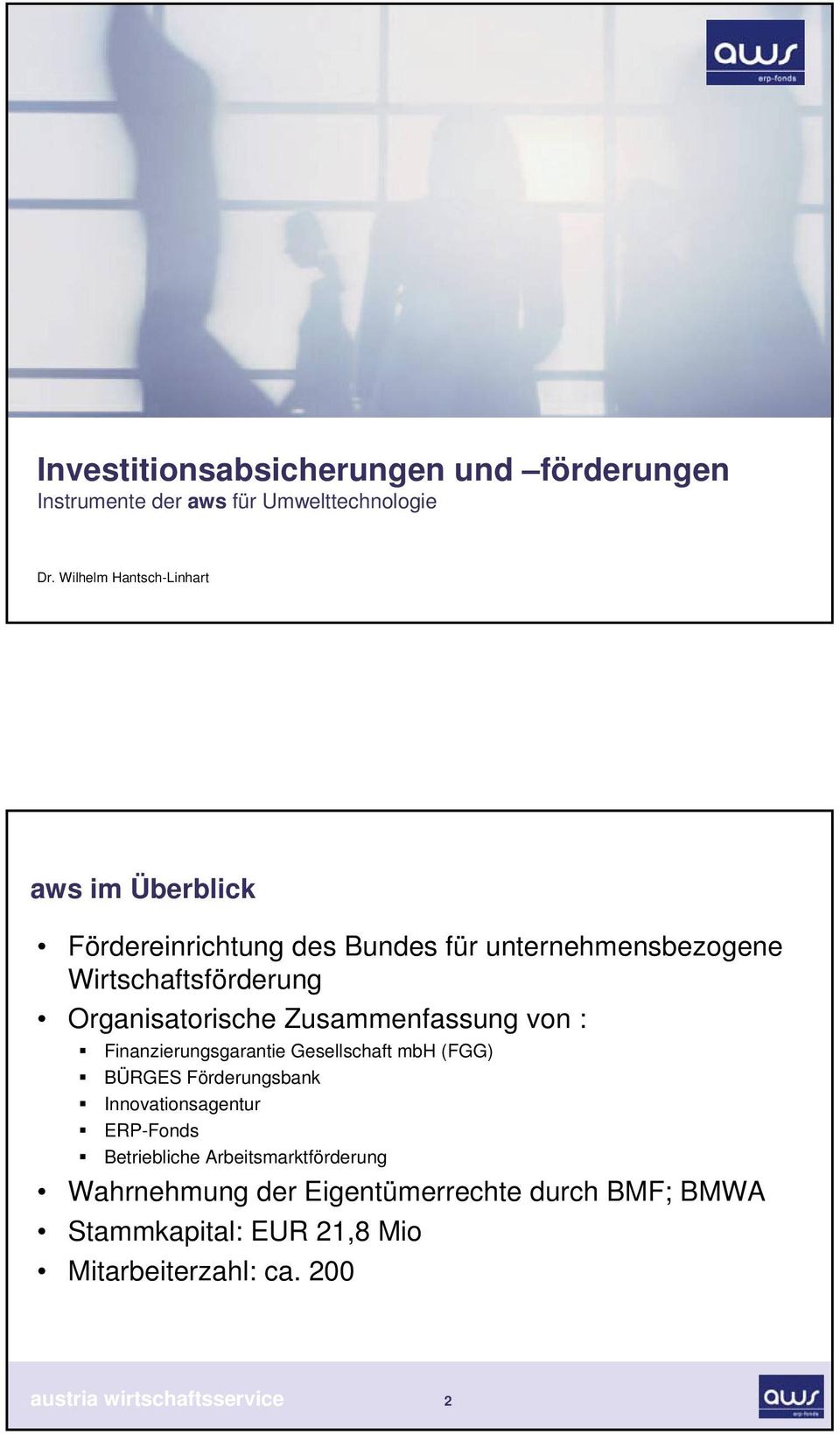 Organisatorische Zusammenfassung von : Finanzierungsgarantie Gesellschaft mbh (FGG) BÜRGES Förderungsbank Innovationsagentur