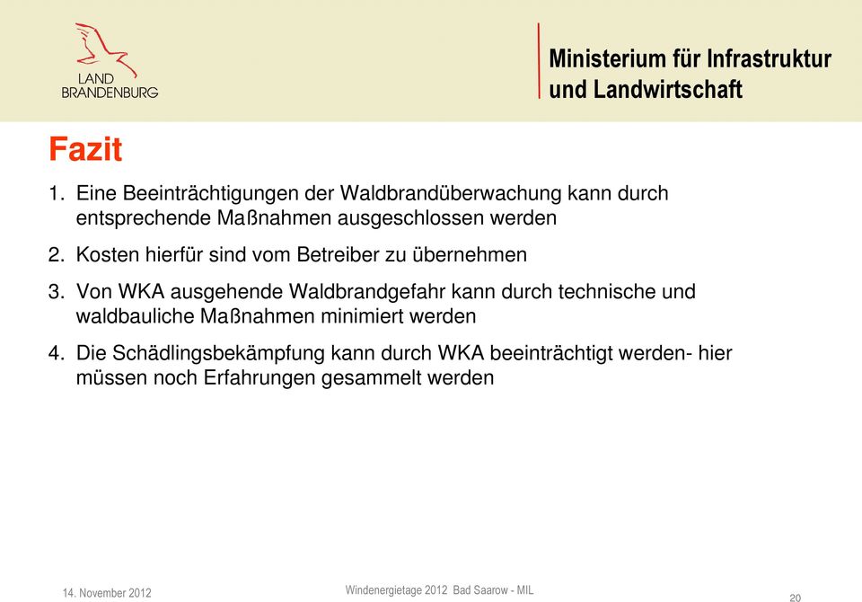 werden 2. Kosten hierfür sind vom Betreiber zu übernehmen Ministerium für Infrastruktur 3.