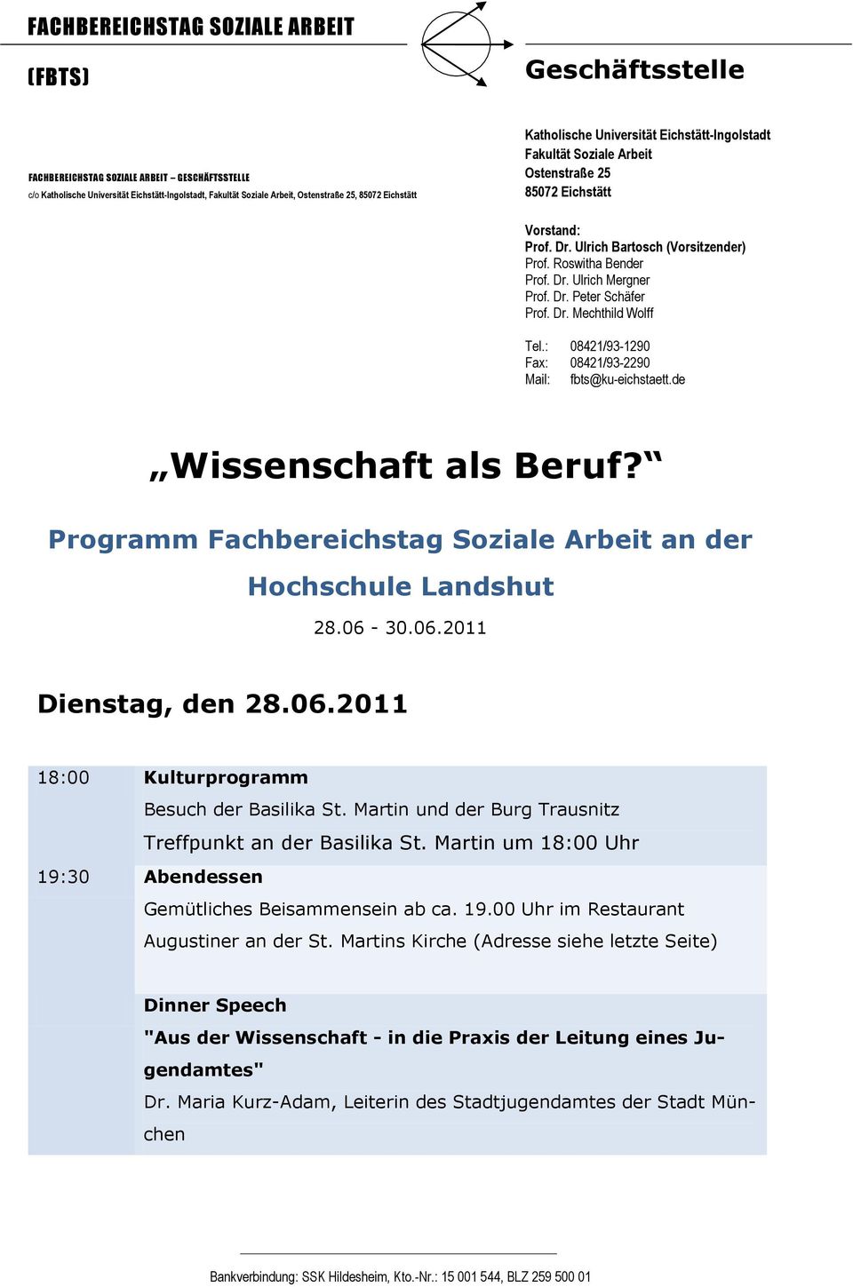 Dr. Peter Schäfer Prof. Dr. Mechthild Wolff Tel.: 08421/93-1290 Fax: 08421/93-2290 Mail: fbts@ku-eichstaett.de Wissenschaft als Beruf?