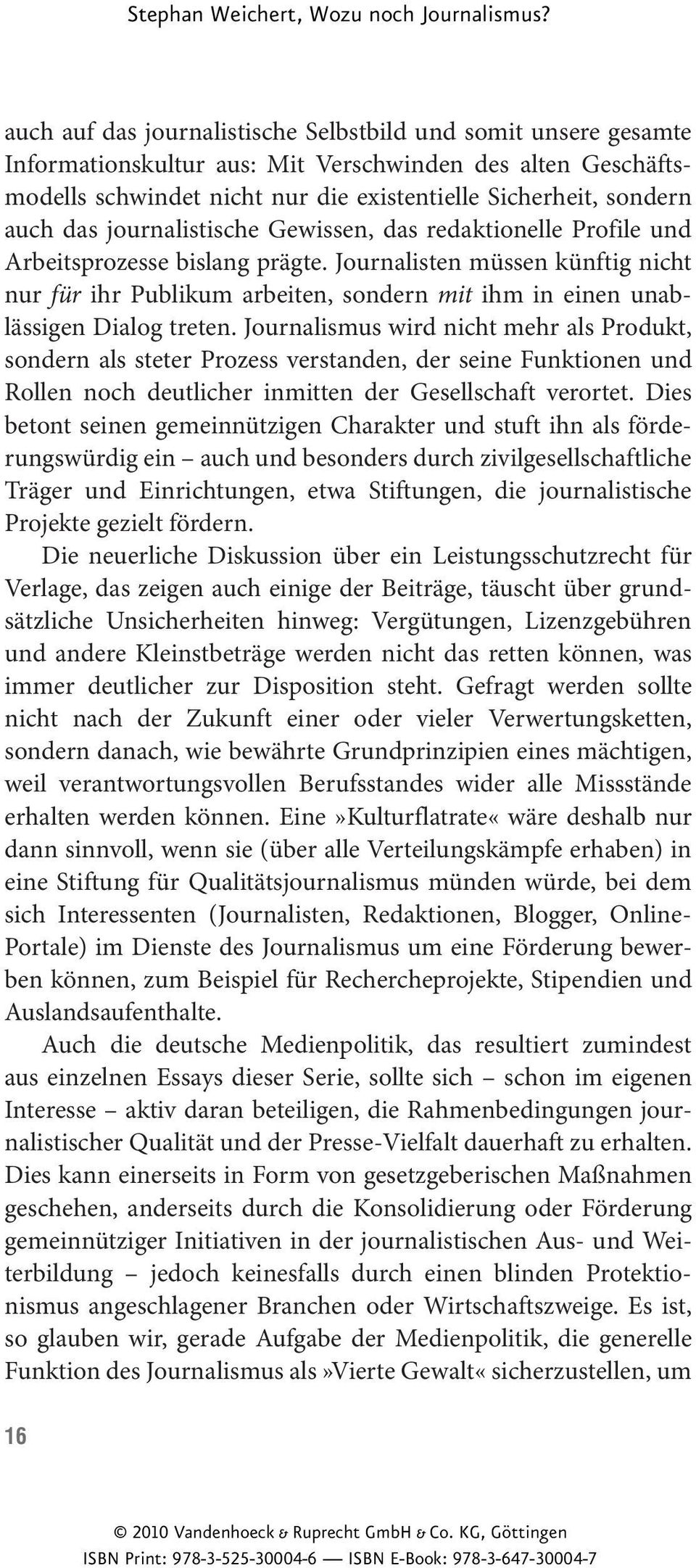 Journalisten müssen künftig nicht nur für ihr Publikum arbeiten, sondern mit ihm in einen unablässigen Dialog treten.