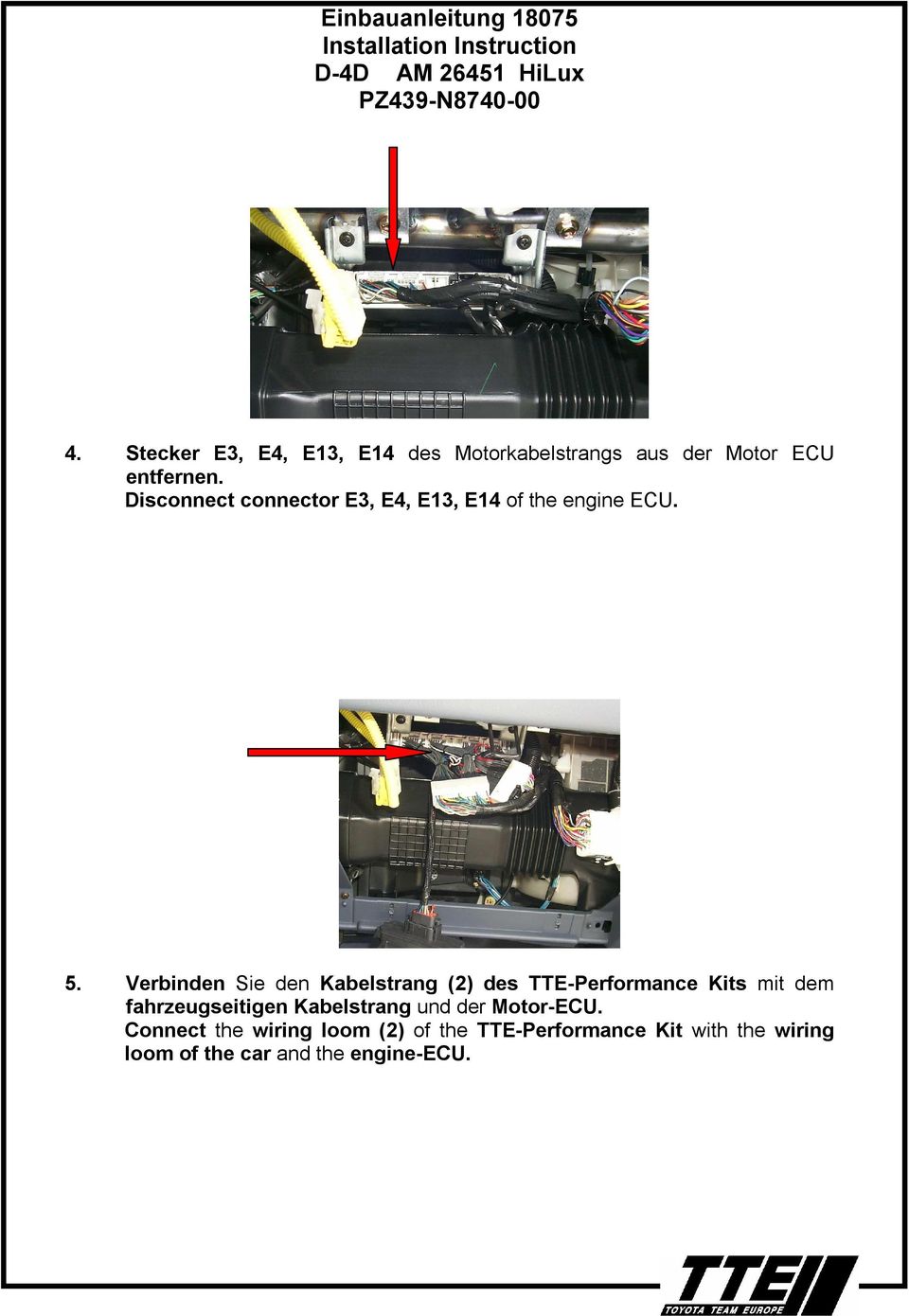 Verbinden Sie den Kabelstrang (2) des TTE-Performance Kits mit dem fahrzeugseitigen