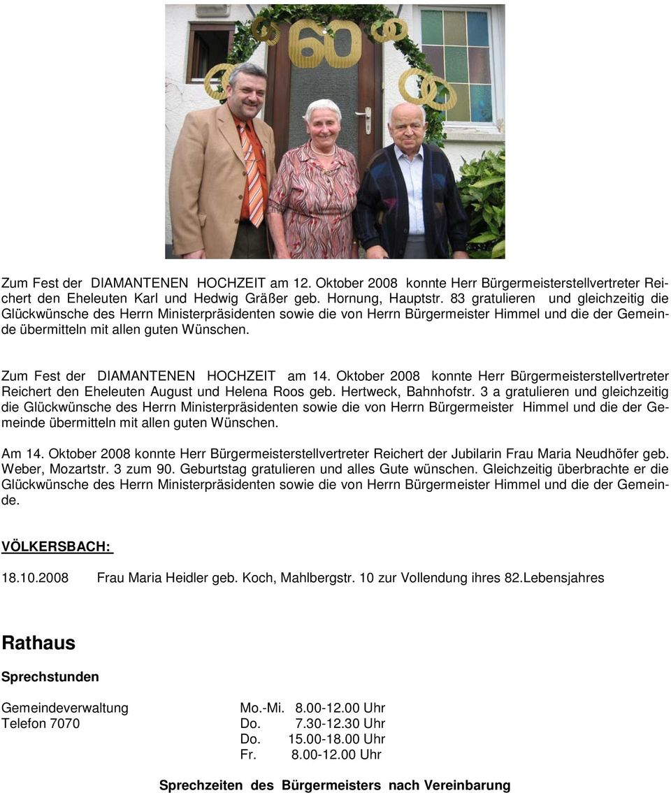 Zum Fest der DIAMANTENEN HOCHZEIT am 14. Oktober 2008 konnte Herr Bürgermeisterstellvertreter Reichert den Eheleuten August und Helena Roos geb. Hertweck, Bahnhofstr.