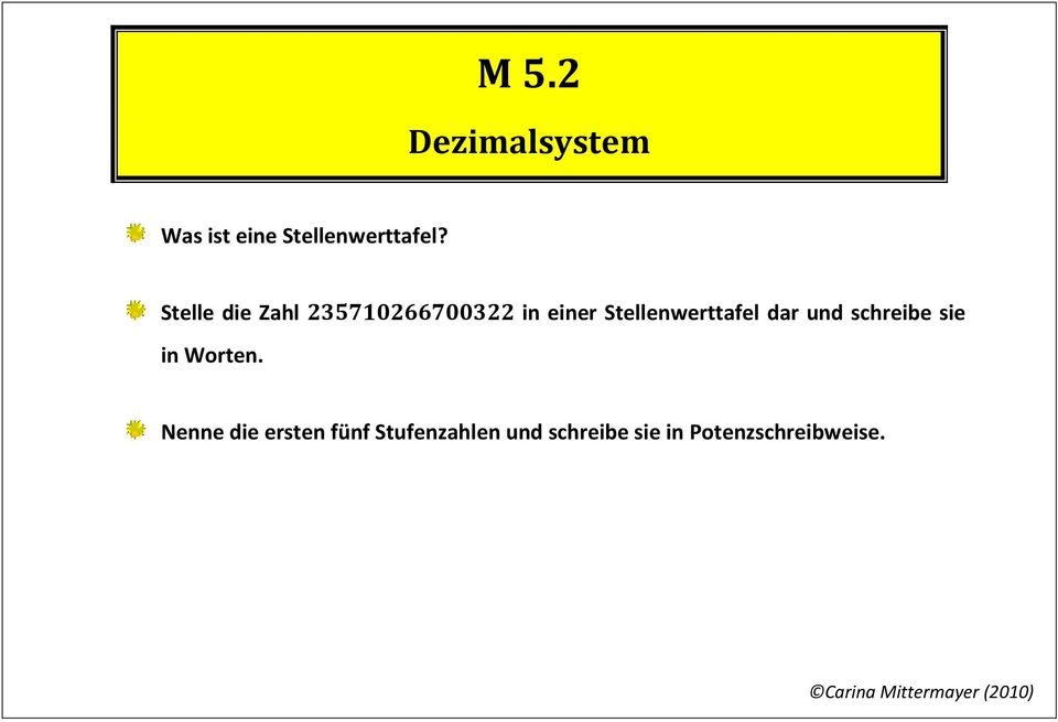 in einer Stellenwerttafel dar und schreibe sie