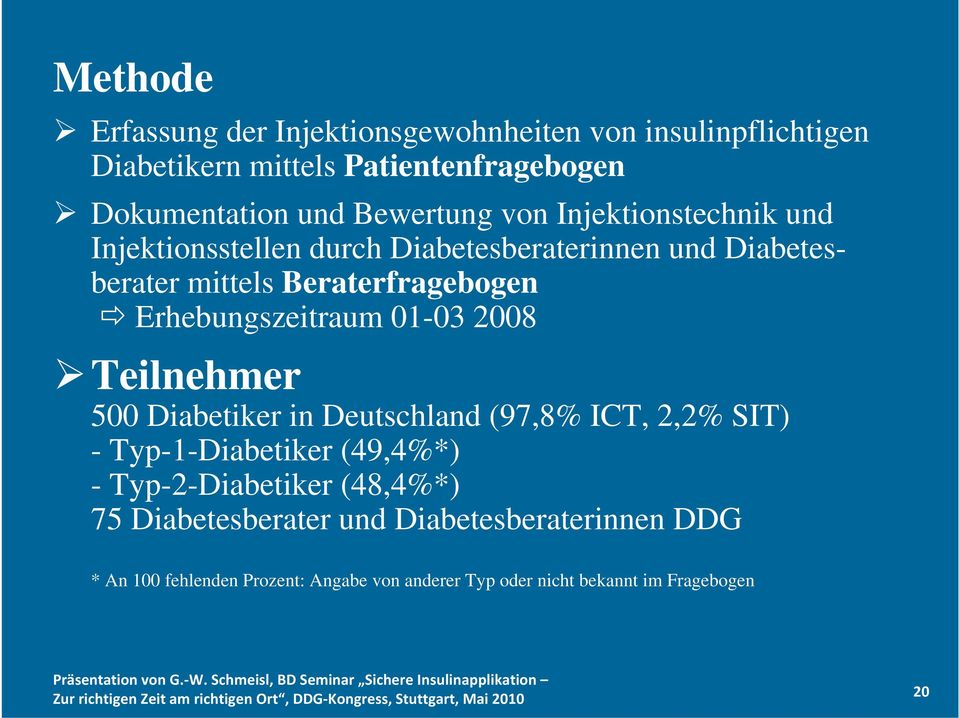 Erhebungszeitraum 01-03 2008 Teilnehmer 500 Diabetiker in Deutschland (97,8% ICT, 2,2% SIT) - Typ-1-Diabetiker (49,4%*) -