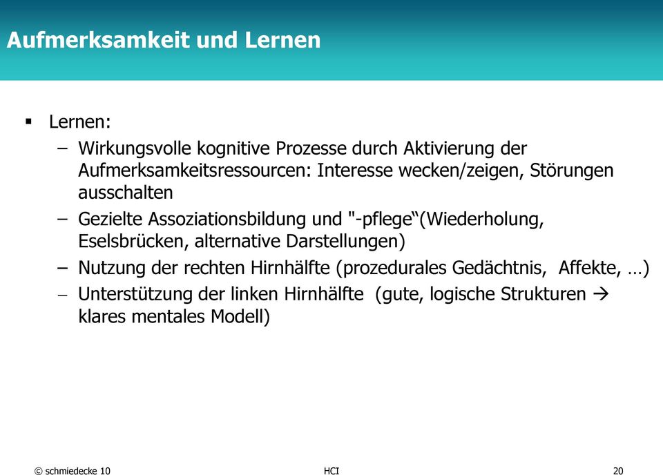 "-pflege (Wiederholung, Eselsbrücken, alternative Darstellungen) Nutzung der rechten Hirnhälfte (prozedurales