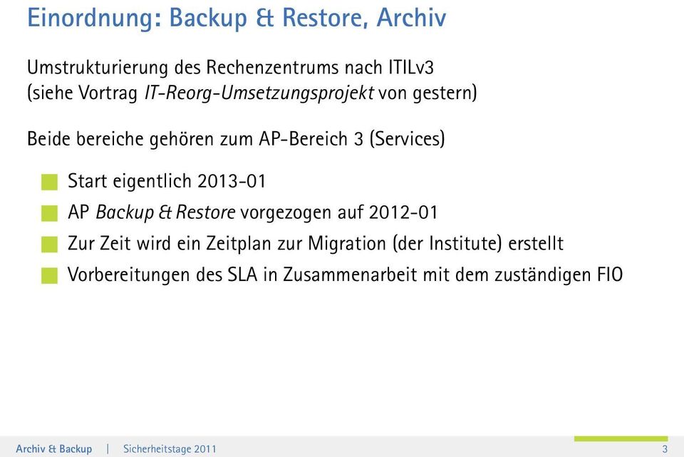 eigentlich 2013-01 AP Backup & Restore vorgezogen auf 2012-01 Zur Zeit wird ein Zeitplan zur Migration