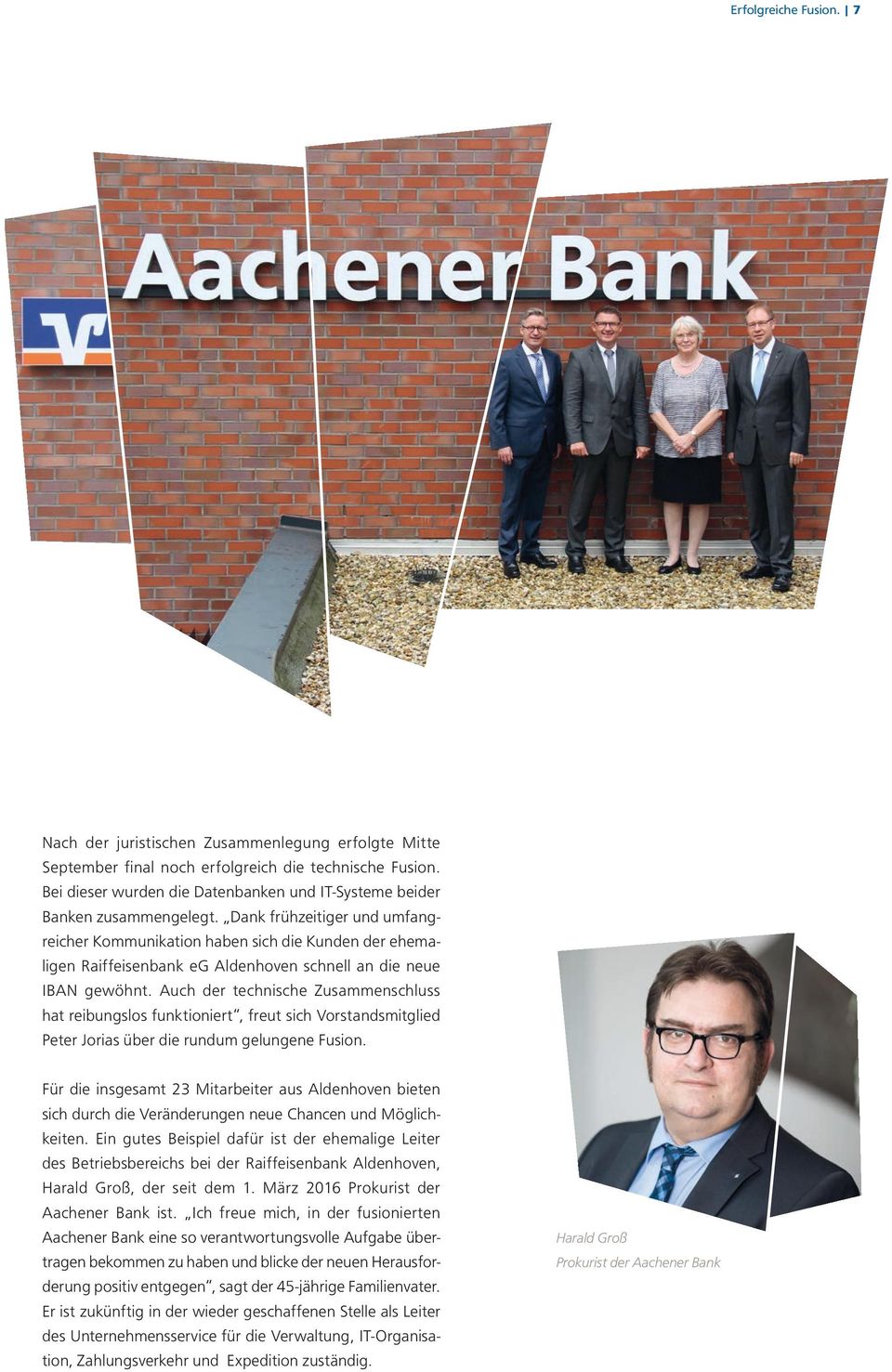 Dank frühzeitiger und umfangreicher Kommunikation haben sich die Kunden der ehemaligen Raiffeisenbank eg Aldenhoven schnell an die neue IBAN gewöhnt.