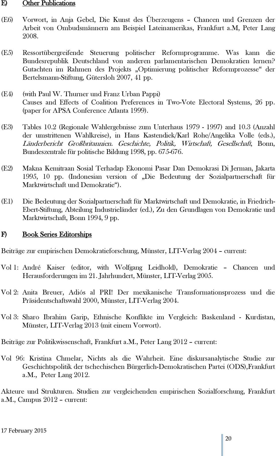 Gutachten im Rahmen des Projekts Optimierung politischer Reformprozesse der Bertelsmann-Stiftung, Gütersloh 2007, 41 pp. (with Paul W.