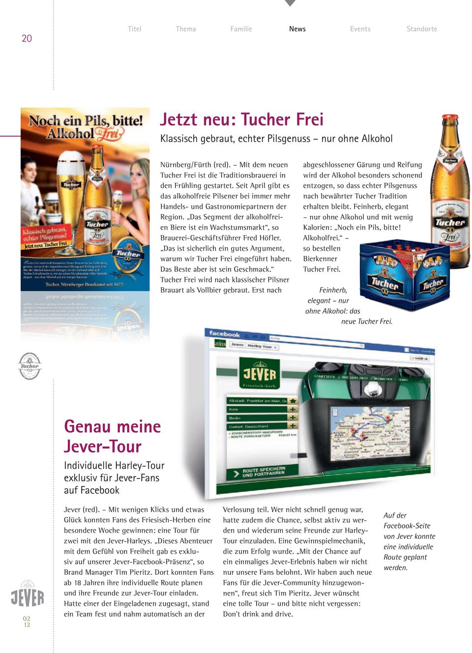 Das Segment der alkoholfreien Biere ist ein Wachstumsmarkt, so Brauerei-Geschäftsführer Fred Höfler. Das ist sicherlich ein gutes Argument, warum wir Tucher Frei eingeführt haben.