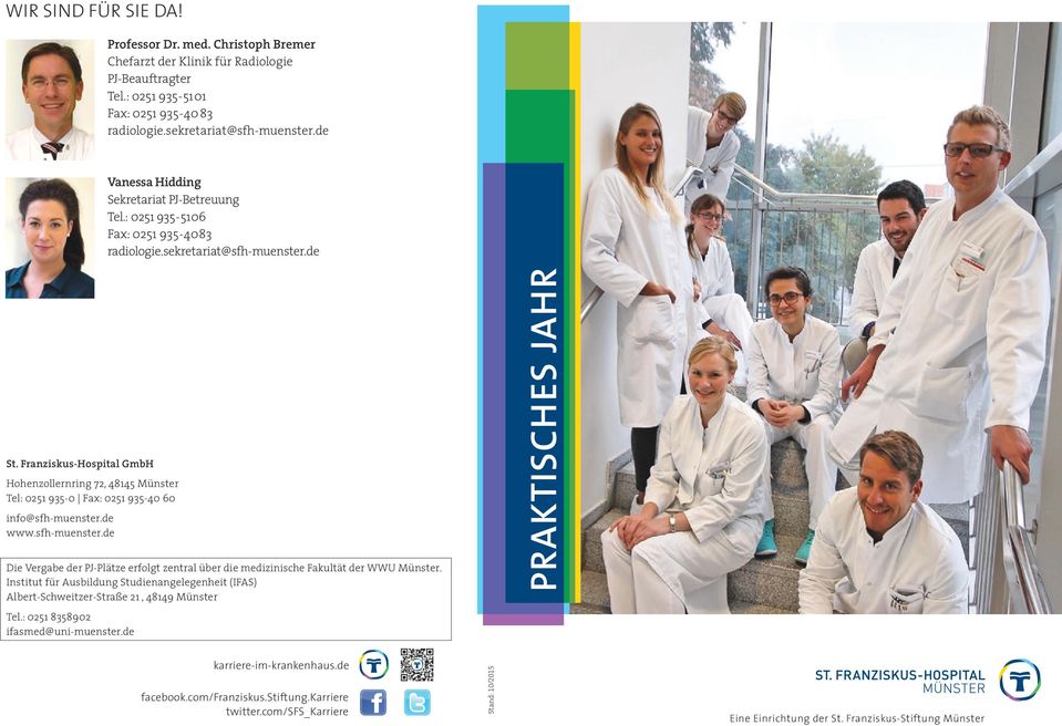 Franziskus-Hospital GmbH Hohenzollernring 72, 48145 Münster Tel: 0251 935-0 Fax: 0251 935-40 60 info@sfh-muenster.