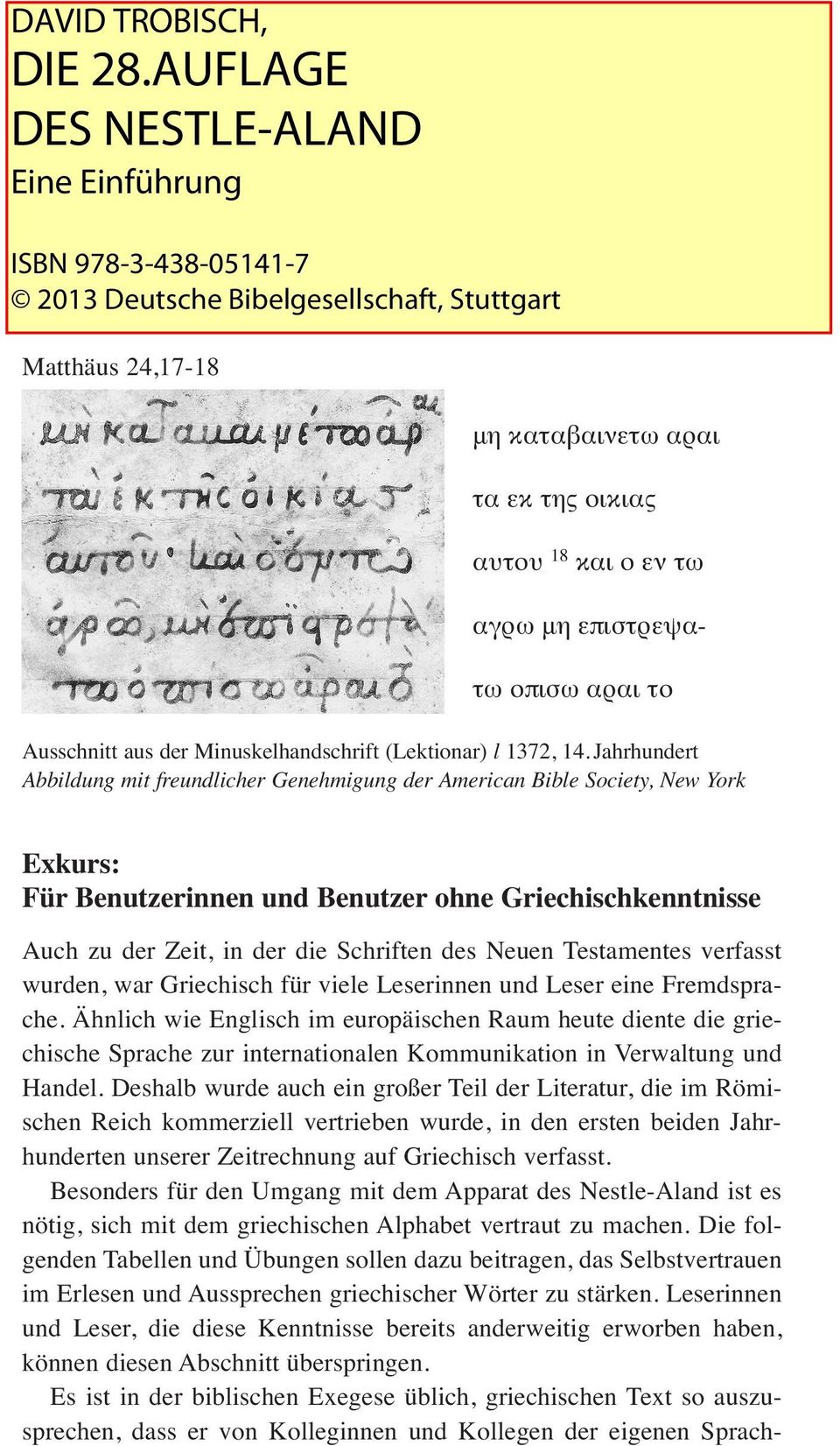 Eine Aussage über die genaue Schreibweise 978-3-438-05141-7 eines Wortes in einer bestimmten Handschrift lässt sich also ISBN anhand 2013 dieser Deutsche Ausgabe Bibelgesellschaft, nicht machen.