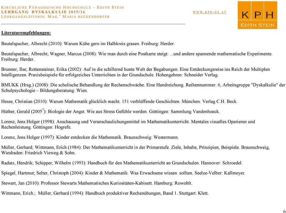 Eine Entdeckungsreise ins Reich der Multiplen Intelligenzen. Praxisbeispiele für erfolgreiches Unterrichten in der Grundschule. Hohengehren: Schneider Verlag. BMUKK (Hrsg.