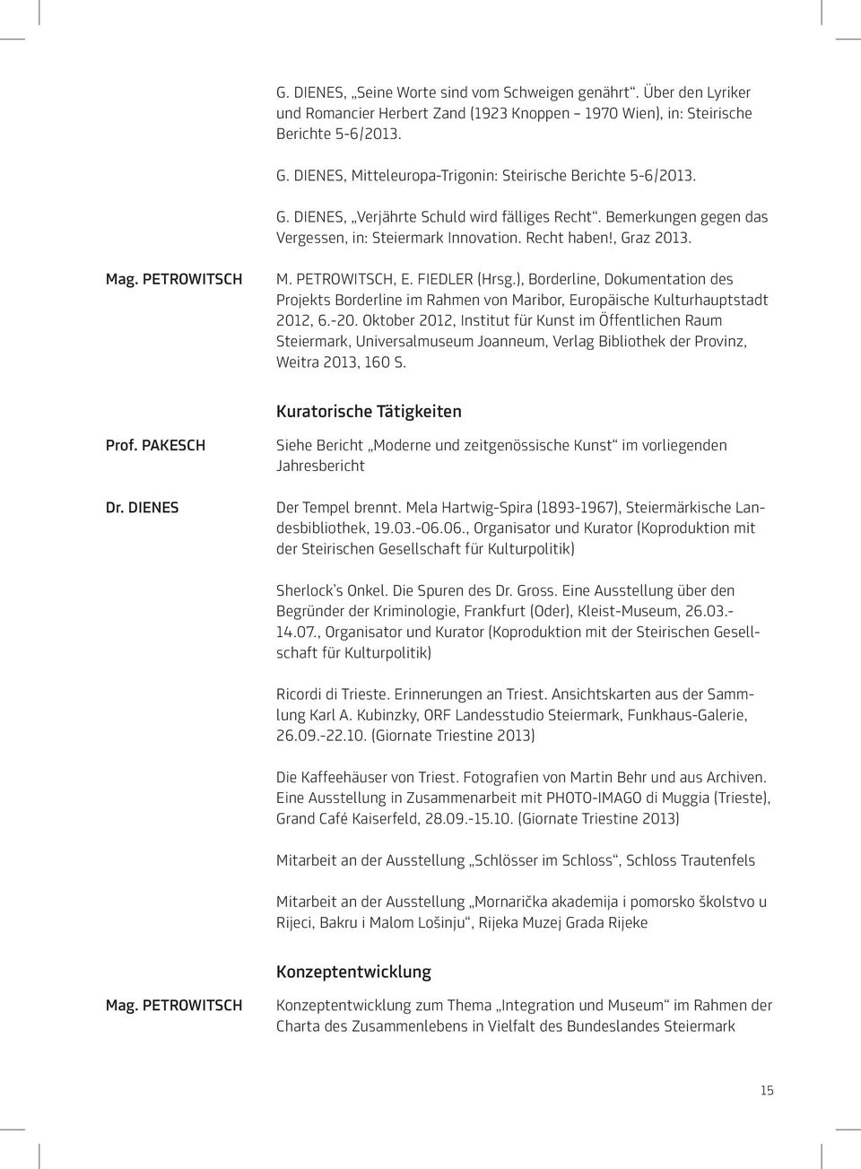 PETROWITSCH M. Petrowitsch, E. Fiedler (Hrsg.), Borderline, Dokumentation des Projekts Borderline im Rahmen von Maribor, Europäische Kulturhauptstadt 2012, 6.-20.