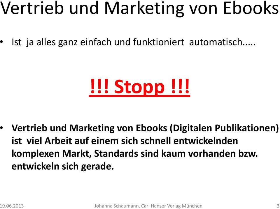 !! Vertrieb und Marketing von Ebooks (Digitalen Publikationen) ist viel Arbeit auf