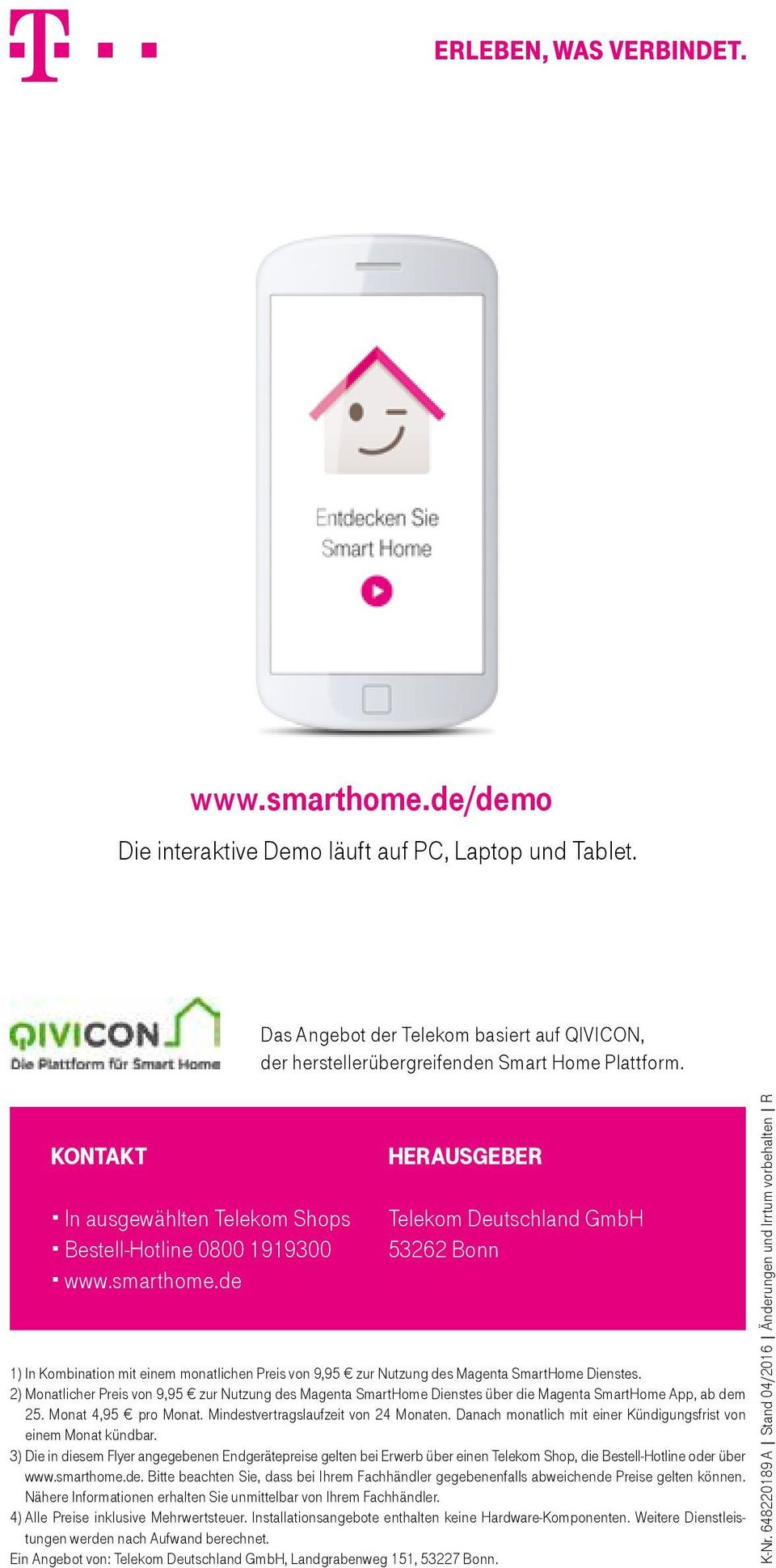 de Herausgeber Telekom Deutschland GmbH 53262 Bonn 1) In Kombination mit einem monatlichen Preis von 9,95 zur Nutzung des Magenta SmartHome Dienstes.