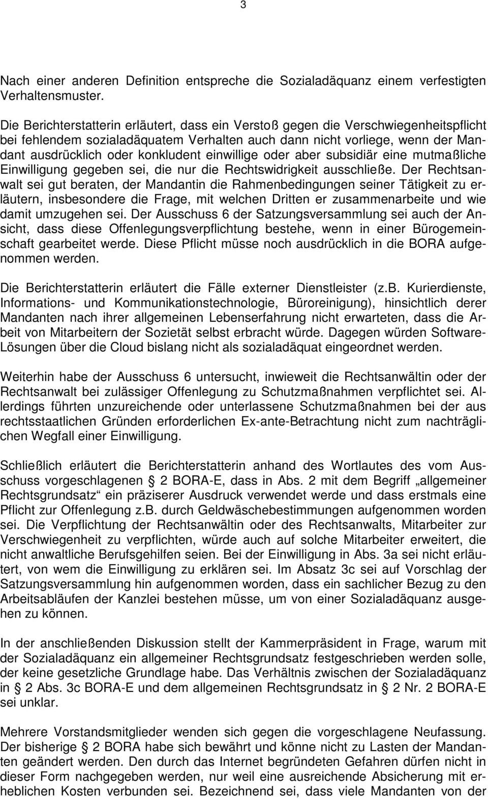 einwillige oder aber subsidiär eine mutmaßliche Einwilligung gegeben sei, die nur die Rechtswidrigkeit ausschließe.