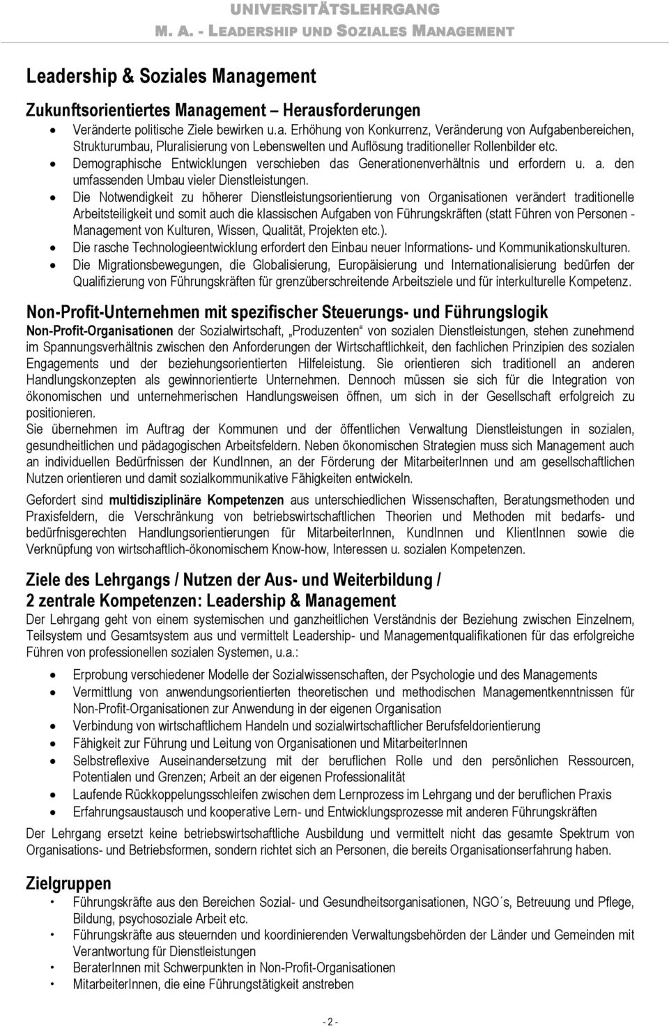 Die Notwendigkeit zu höherer Dienstleistungsorientierung von Organisationen verändert traditionelle Arbeitsteiligkeit und somit auch die klassischen Aufgaben von Führungskräften (statt Führen von