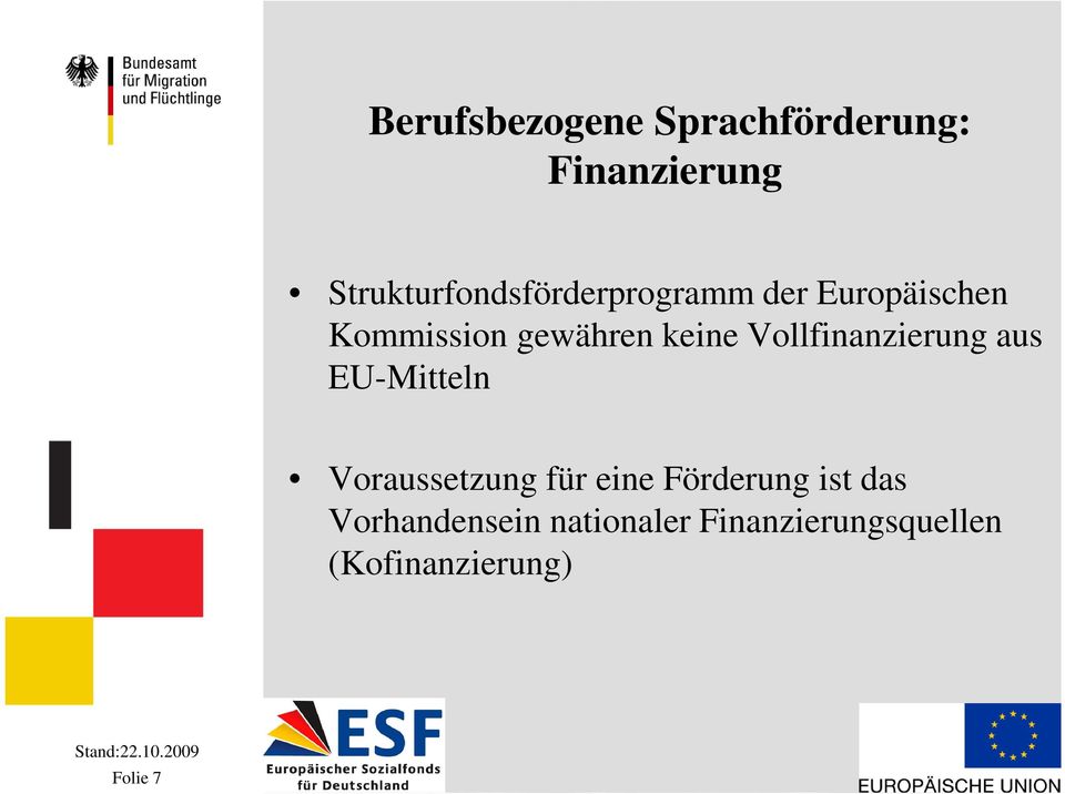 keine Vollfinanzierung aus EU-Mitteln Voraussetzung für eine