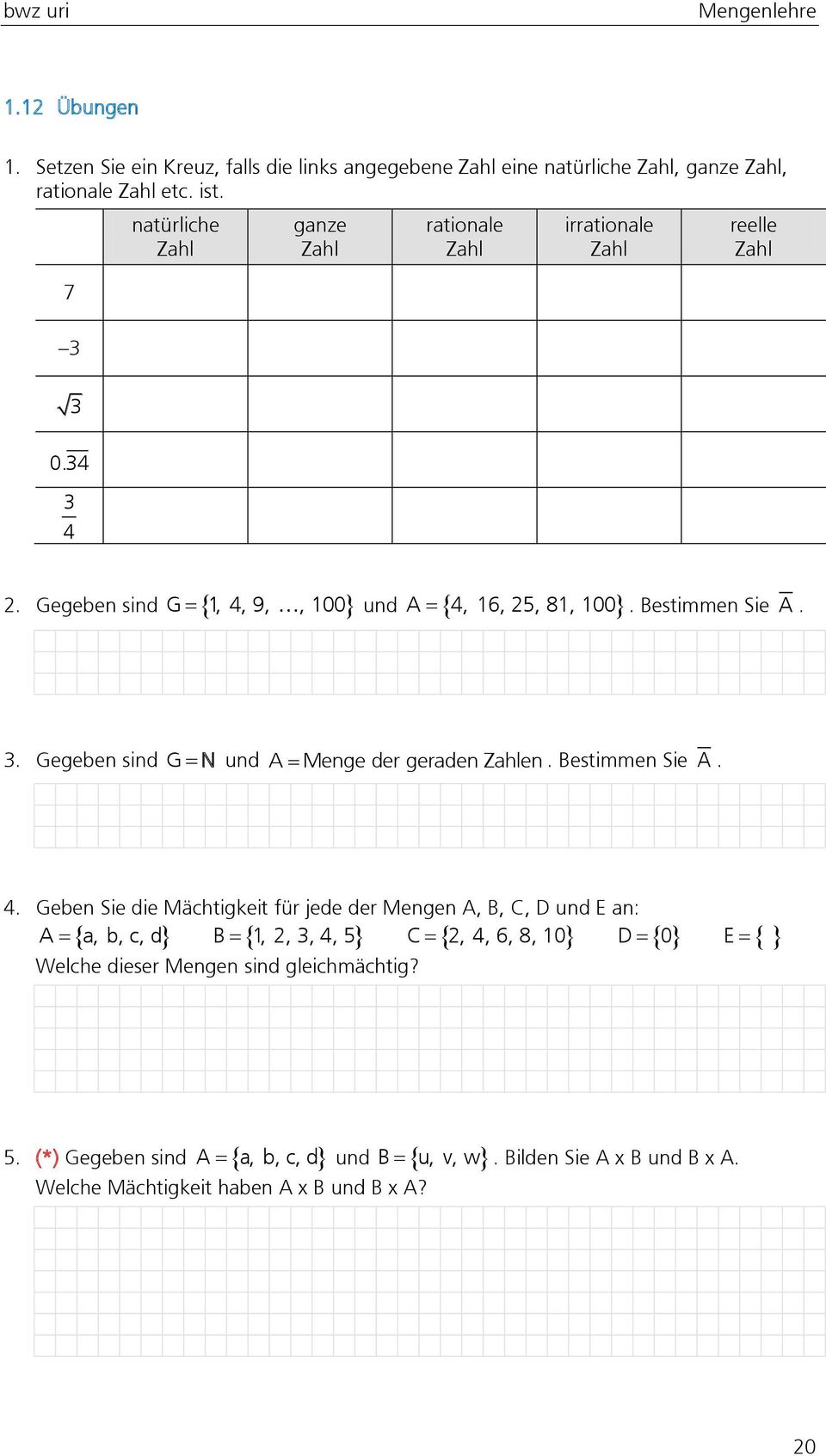 estimmen Sie. 3. Gegeben sind G N und Menge der geraden Zahlen. estimmen Sie. 4.