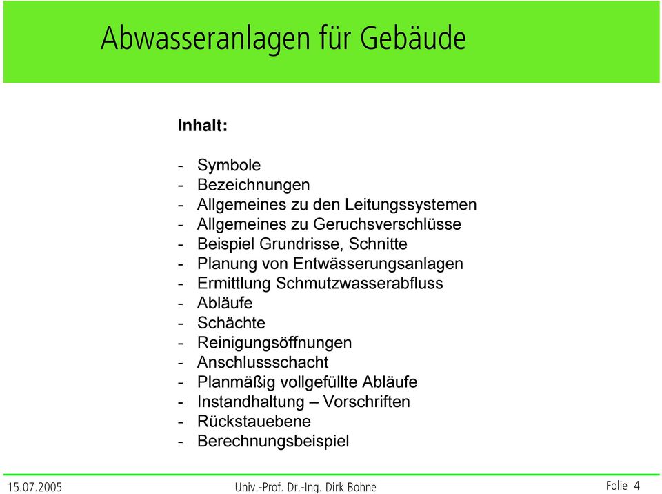 Ermittlung Schmutzwasserabfluss - Abläufe - Schächte - Reinigungsöffnungen - Anschlussschacht - Planmäßig