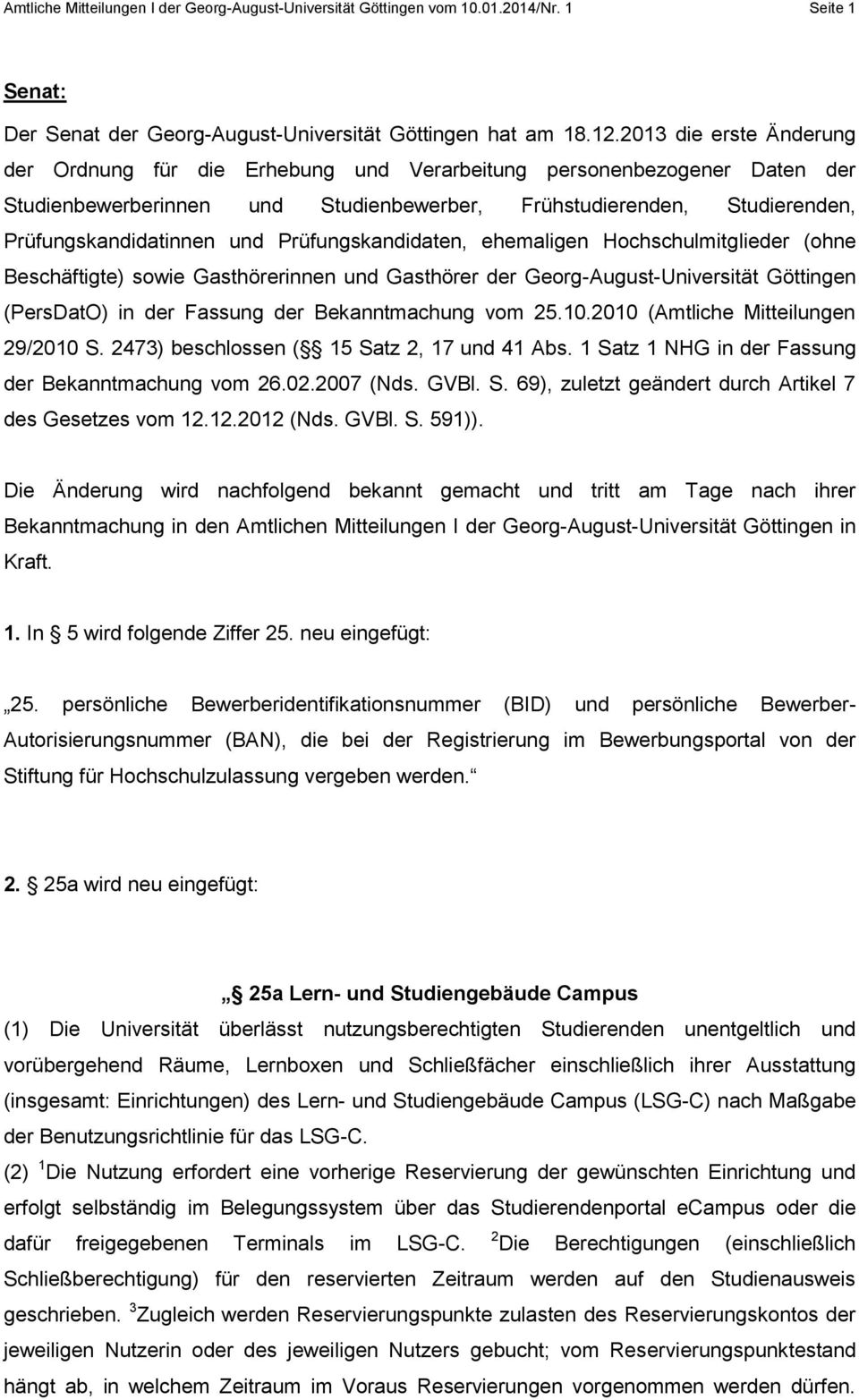 Prüfungskandidaten, ehemaligen Hochschulmitglieder (ohne Beschäftigte) sowie Gasthörerinnen und Gasthörer der Georg-August-Universität Göttingen (PersDatO) in der Fassung der Bekanntmachung vom 25.10.