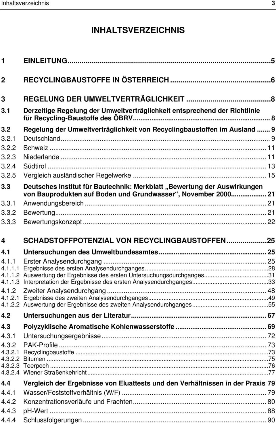 .. 9 3.2.2 Schweiz... 11 3.2.3 Niederlande... 11 3.2.4 Südtirol... 13 3.2.5 Vergleich ausländischer Regelwerke... 15 3.