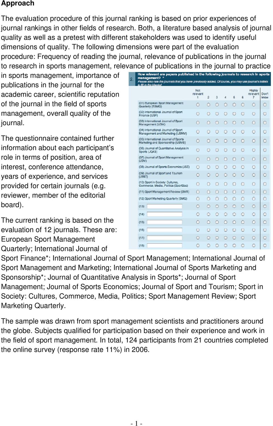 The following dimensions were part of the evaluation procedure: Frequency of reading the journal, relevance of publications in the journal to research in sports management, relevance of publications