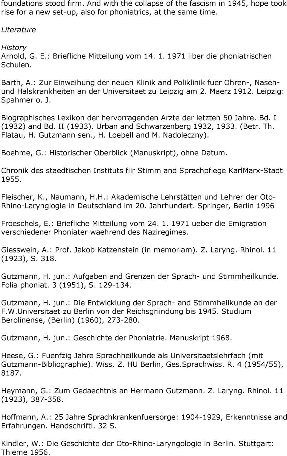 : Zur Einweihung der neuen Klinik and Poliklinik fuer Ohren-, Nasenund Halskrankheiten an der Universitaet zu Leipzig am 2. Maerz 1912. Leipzig: Spahmer o. J.