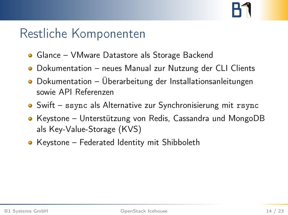 als Alternative zur Synchronisierung mit rsync Keystone Unterstützung von Redis, Cassandra und MongoDB als