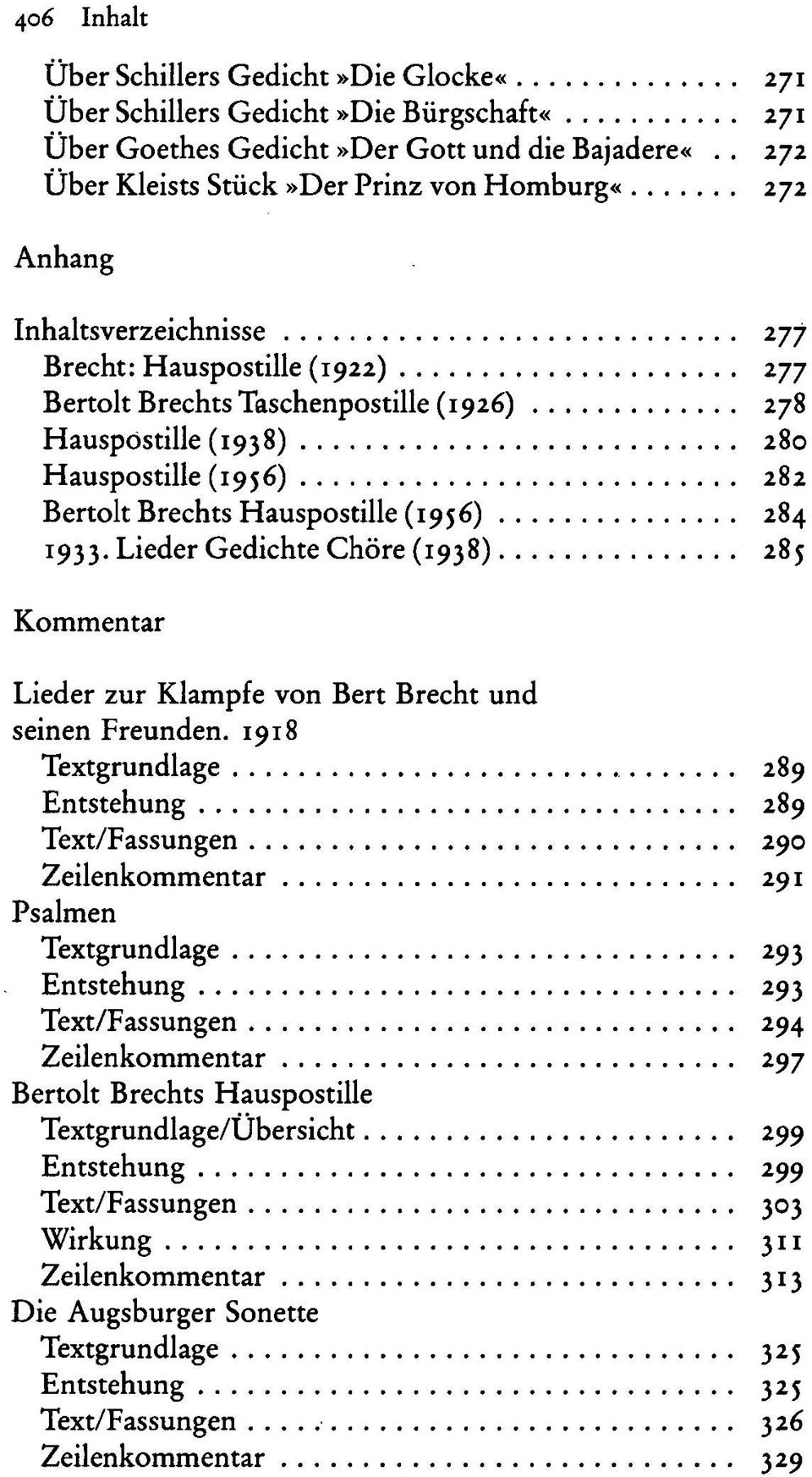 (1956) 282 Bertolt Brechts Hauspostille (1956) 284 1933. Lieder Gedichte Chöre (1938) 285 Kommentar Lieder zur Klampfe von Bert Brecht und seinen Freunden.