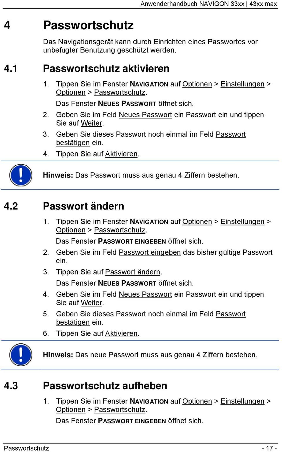 Geben Sie im Feld Neues Passwort ein Passwort ein und tippen Sie auf Weiter. 3. Geben Sie dieses Passwort noch einmal im Feld Passwort bestätigen ein. 4. Tippen Sie auf Aktivieren.