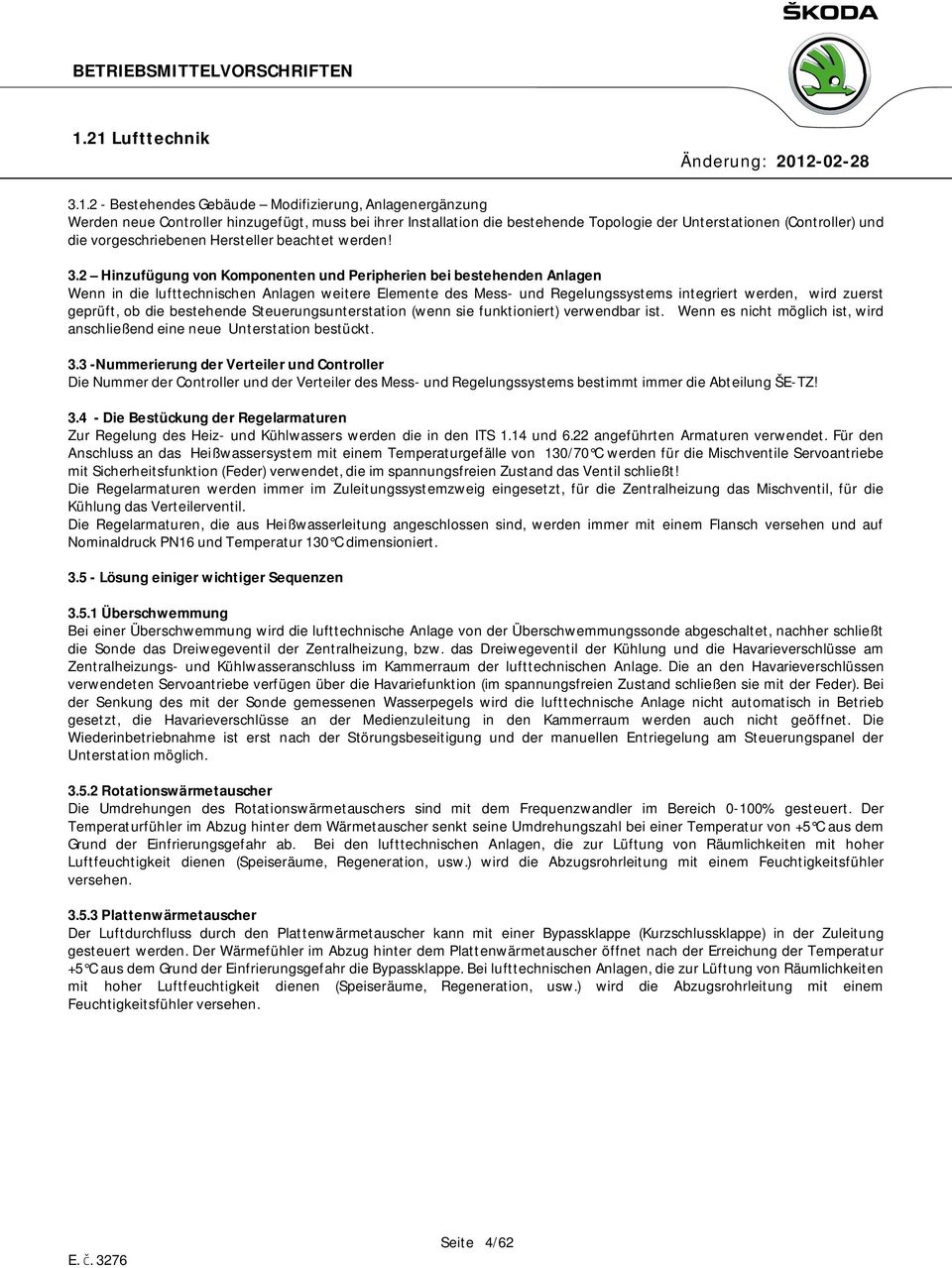 2 Hinzufügung von Komponenten und Peripherien bei bestehenden Anlagen Wenn in die lufttechnischen Anlagen weitere Elemente des Mess- und Regelungssystems integriert werden, wird zuerst geprüft, ob