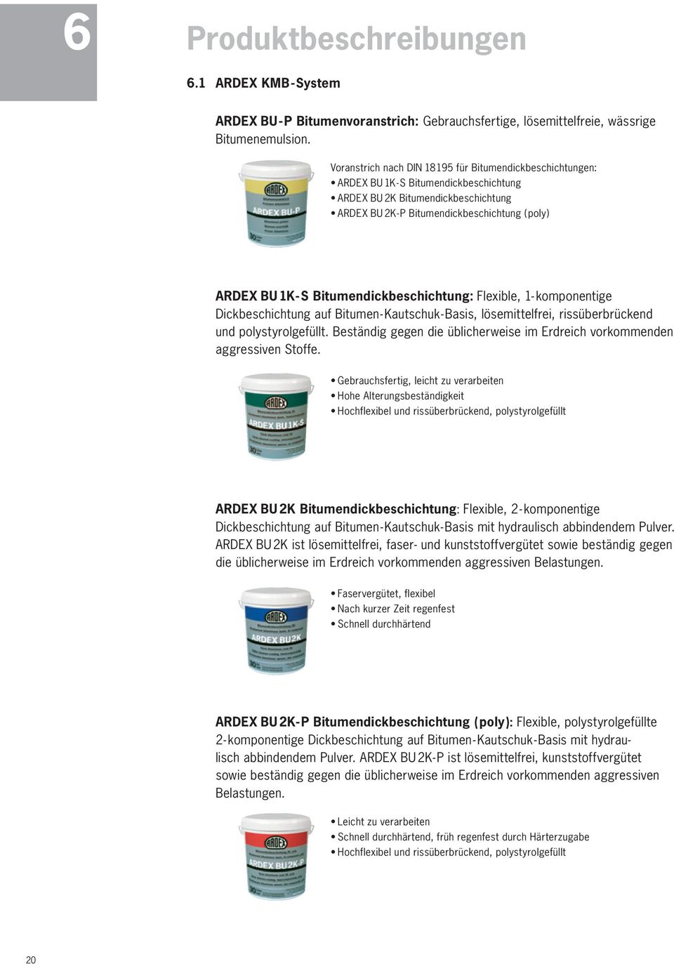 Bitumendickbeschichtung: Flexible, - komponentige Dickbeschichtung auf Bitumen-Kautschuk-Basis, lösemittelfrei, rissüberbrückend und polystyrolgefüllt.