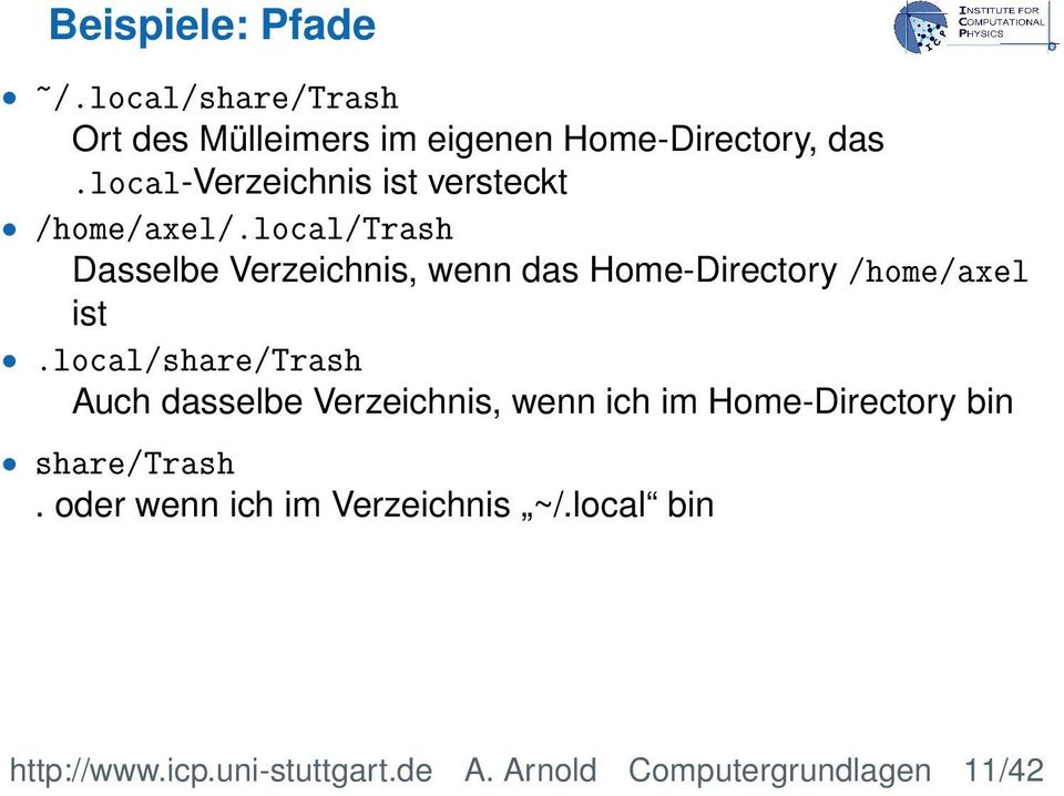 local/trash Dasselbe Verzeichnis, wenn das Home-Directory /home/axel ist.