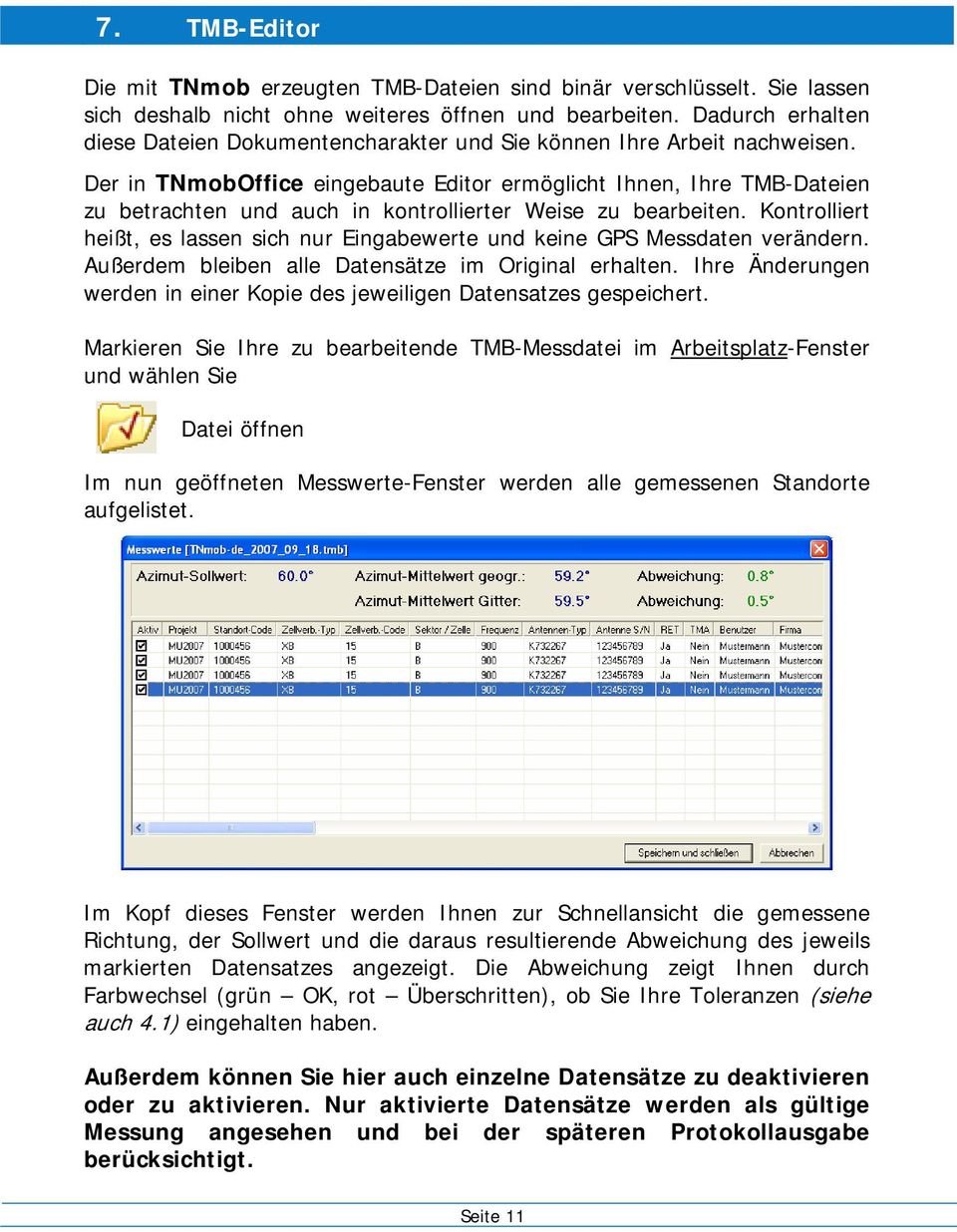 Der in TNmobOffice eingebaute Editor ermöglicht Ihnen, Ihre TMB-Dateien zu betrachten und auch in kontrollierter Weise zu bearbeiten.