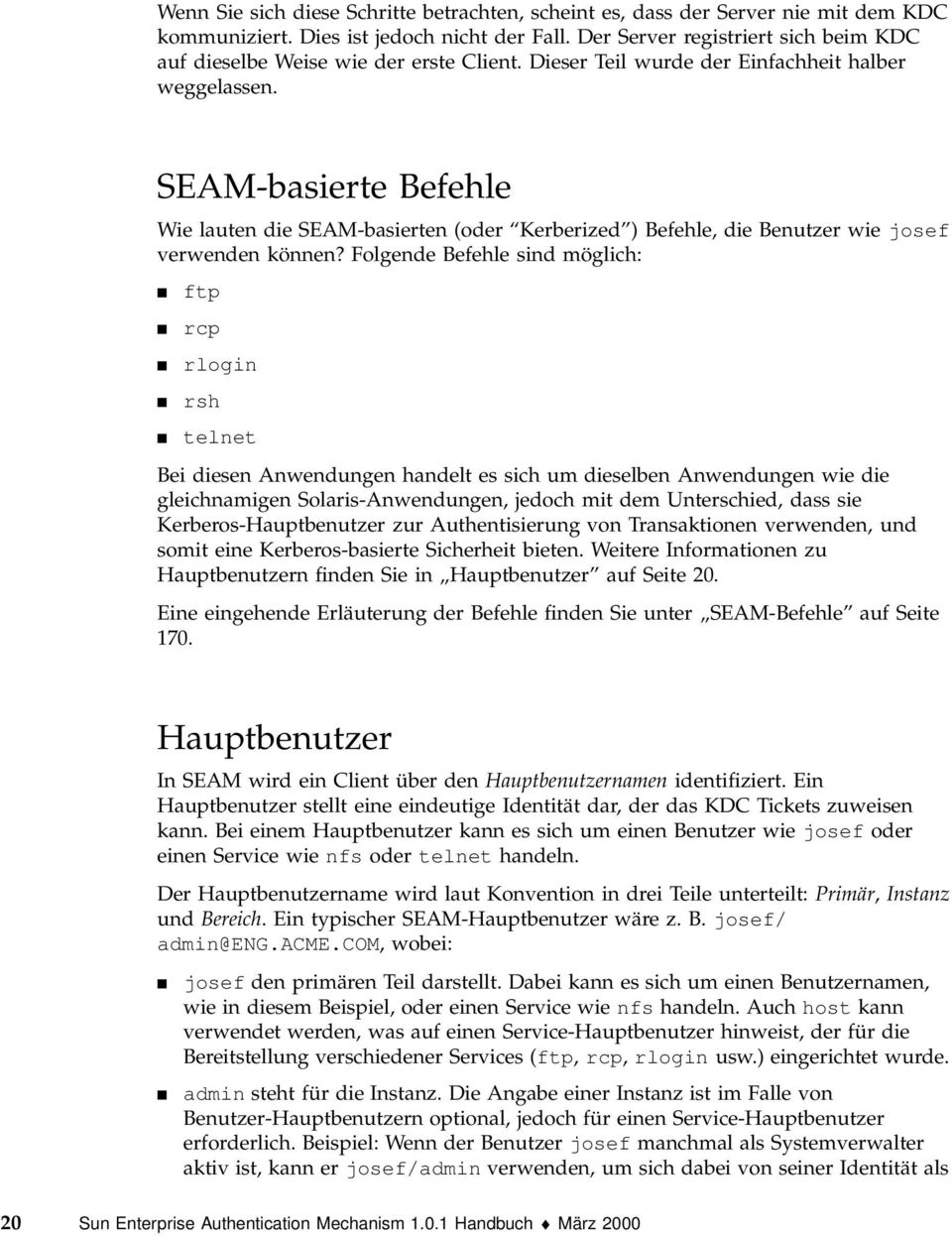 SEAM-basierte Befehle Wie lauten die SEAM-basierten (oder Kerberized ) Befehle, die Benutzer wie josef verwenden können?