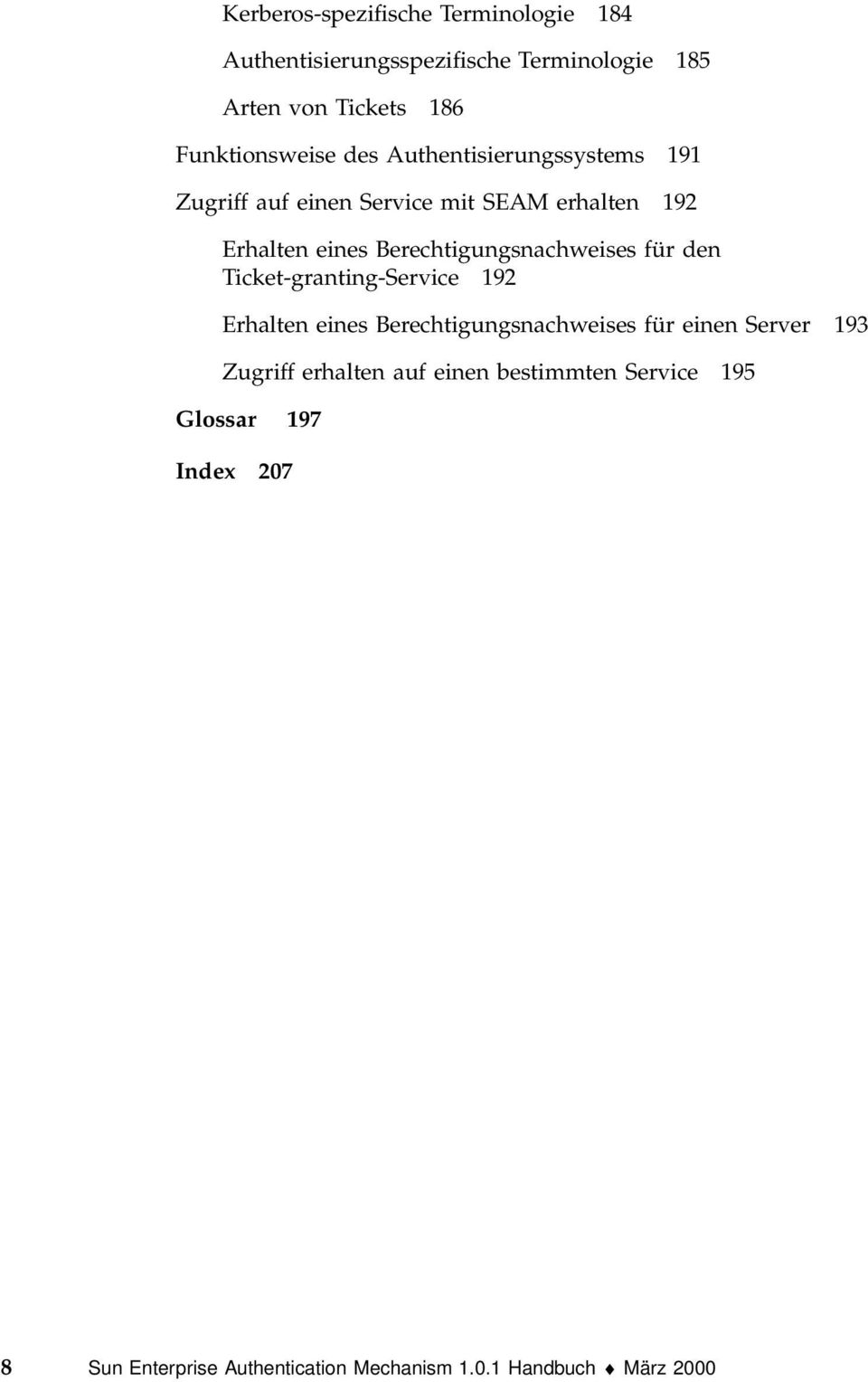 Berechtigungsnachweises für den Ticket-granting-Service 192 Erhalten eines Berechtigungsnachweises für einen Server
