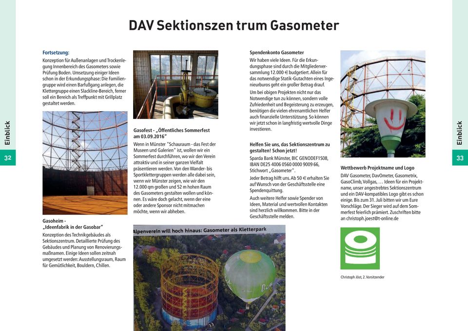Grillplatz gestaltet werden. Gasoheim - Ideenfabrik in der Gasobar Konzeption des Technikgebäudes als Sektionszentrum. Detaillierte Prüfung des Gebäudes und Planung von Renovierungsmaßnamen.