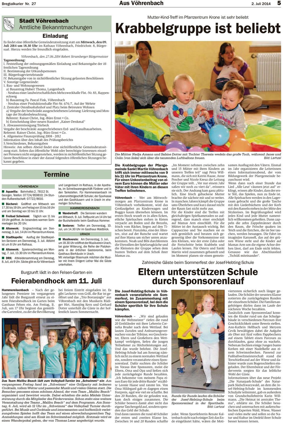 Mutter-Kind-Treff im Pfarrzentrum Krone ist sehr beliebt Krabbelgruppe ist beliebt Vöhrenbach, den 27.06.2014 Robert Strumberger Bürgermeister Tagesordnung: I.