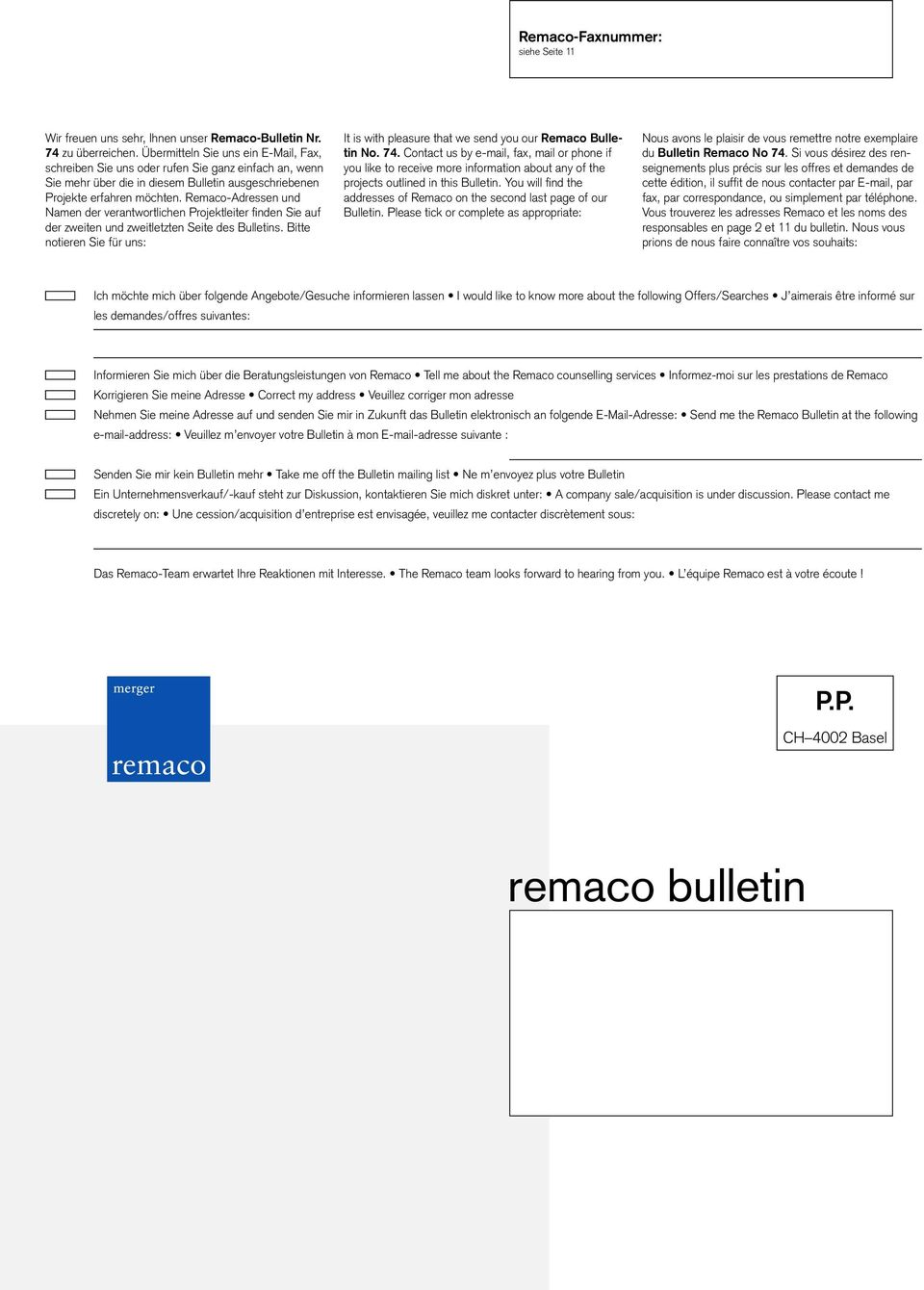 Remaco-Adressen und Namen der verantwortlichen Projektleiter finden Sie auf der zweiten und zweitletzten Seite des Bulletins.