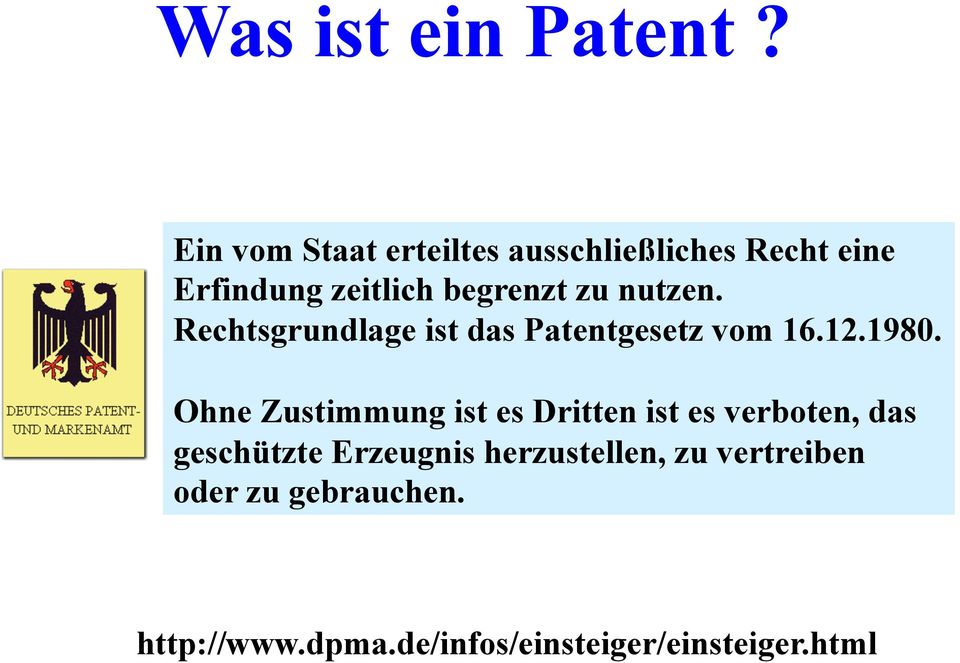 nutzen. Rechtsgrundlage ist das Patentgesetz vom 16.12.1980.