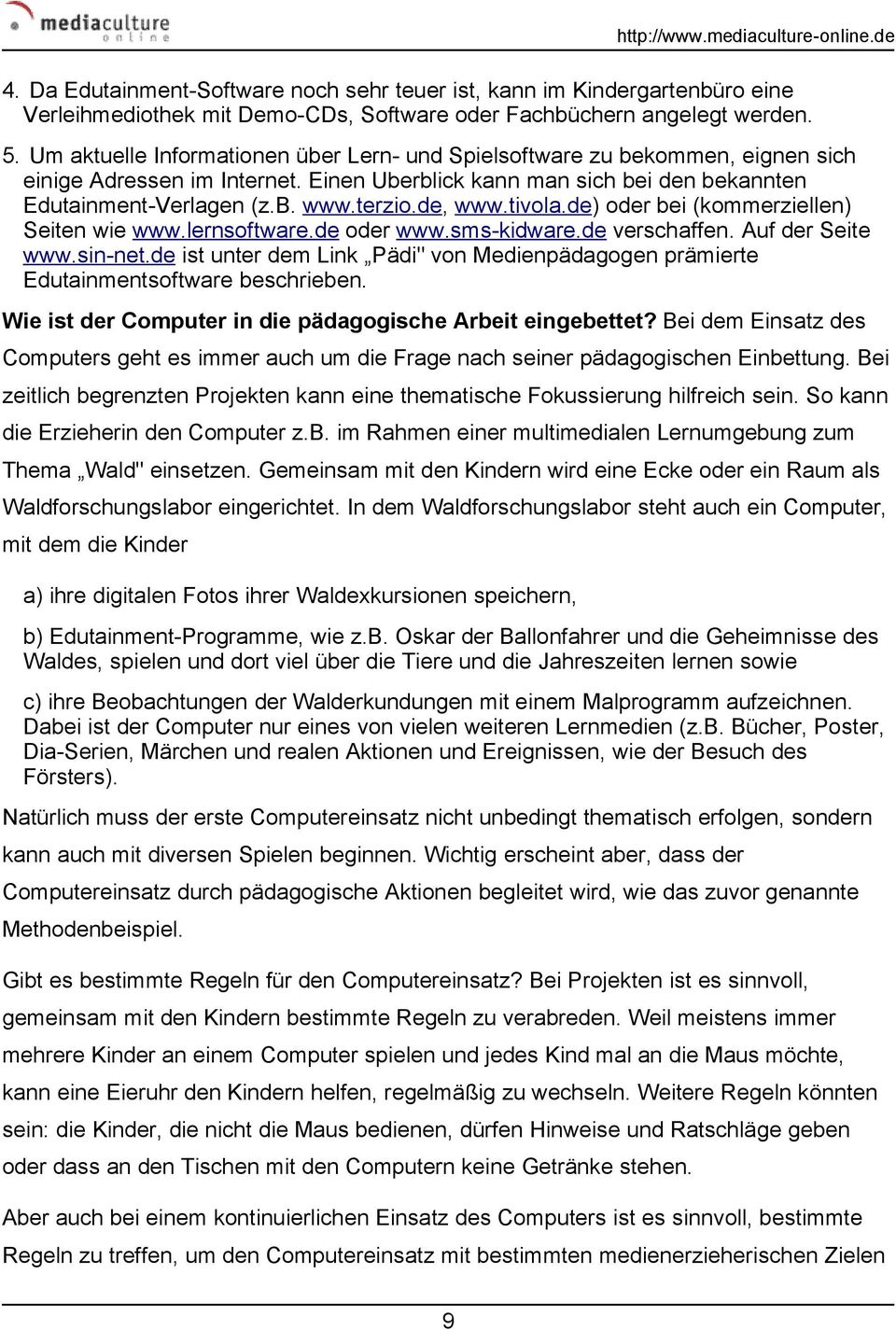 de, www.tivola.de) oder bei (kommerziellen) Seiten wie www.lernsoftware.de oder www.sms-kidware.de verschaffen. Auf der Seite www.sin-net.